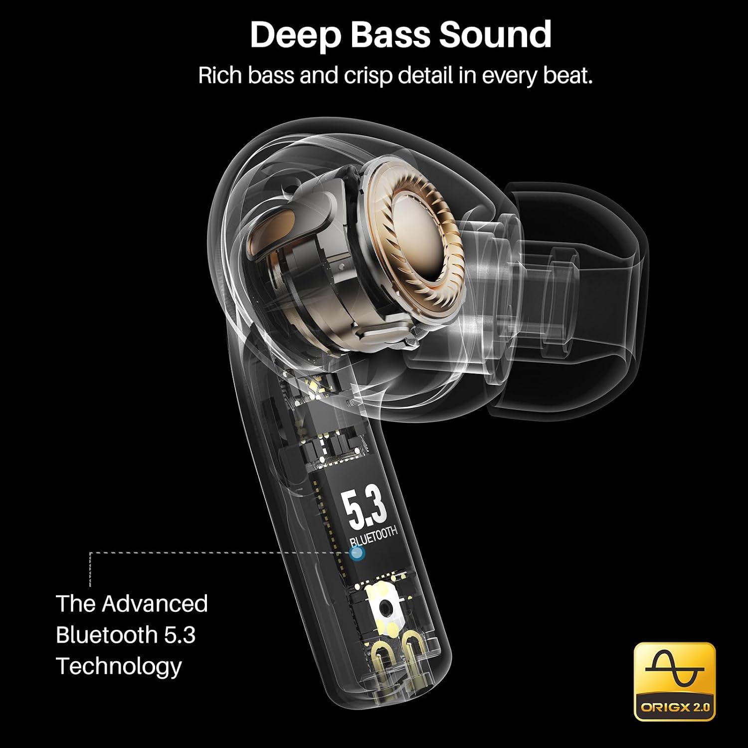 Deep Bass Sound  
Rich bass and crisp detail in every beat.

5.3 BLUETOOTH  
The Advanced Bluetooth 5.3 Technology

ORIGX 2.0