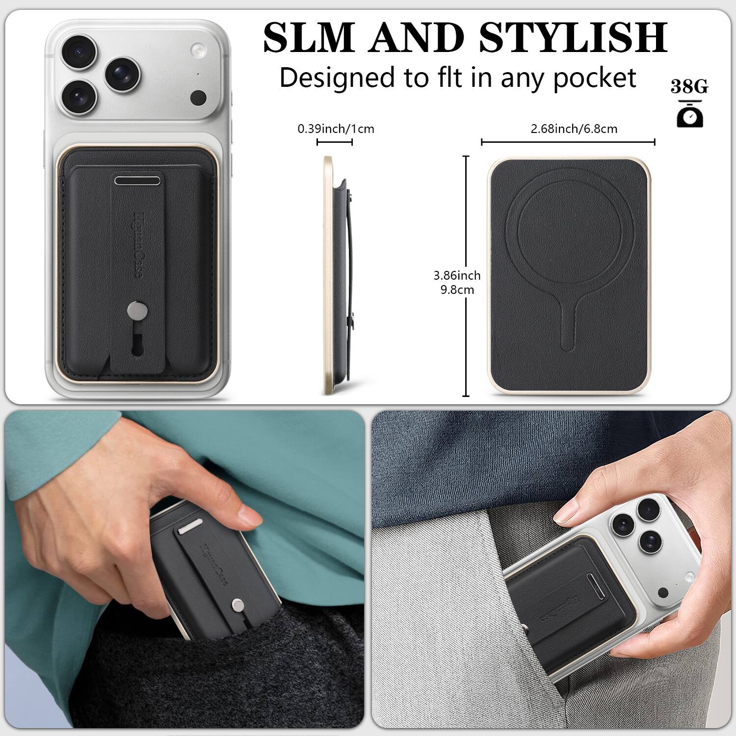SLM AND STYLISH  
Designed to fit in any pocket  

38G  
0.39inch/1cm  
2.68inch/6.8cm  
3.86inch/9.8cm