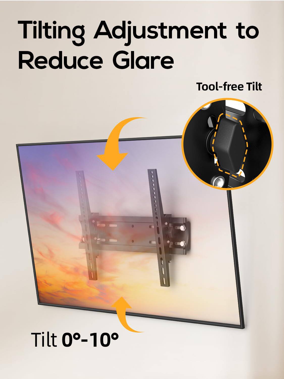 Tilting Adjustment to Reduce Glare  
Tool-free Tilt  
Tilt 0°-10°