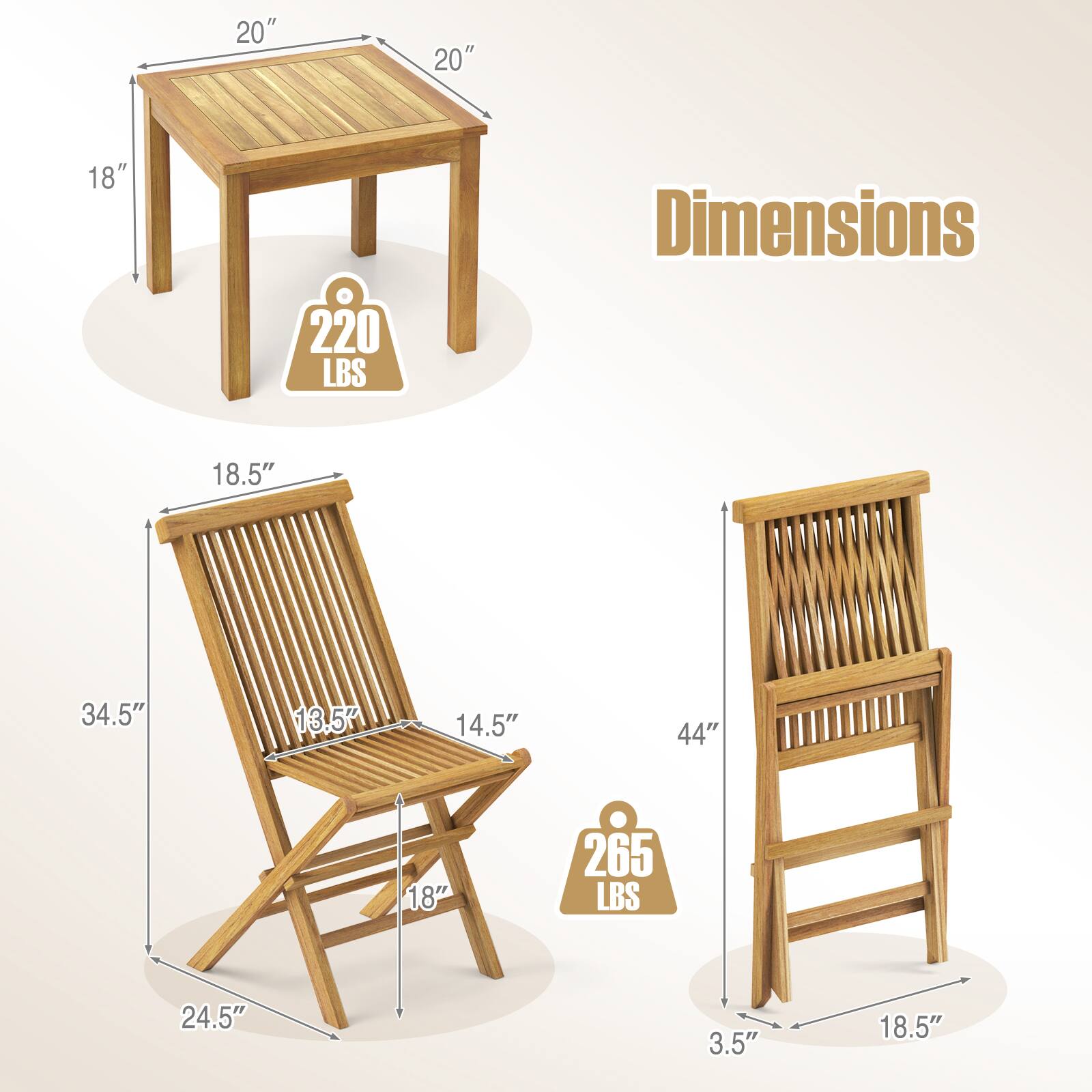 Dimensions

Table:
- 20" x 20" x 18"
- 220 LBS

Chair (Reclined):
- 18.5" x 34.5" x 13.5" x 14.5" x 18"
- 265 LBS

Chair (Upright):
- 44" x 3.5" x 18.5"