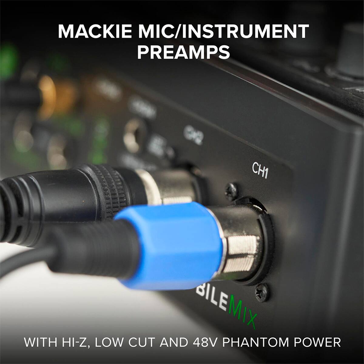 MACKIE MIC/INSTRUMENT PREAMPS  
CH1  
BILEMIX  
WITH HI-Z, LOW CUT AND 48V PHANTOM POWER