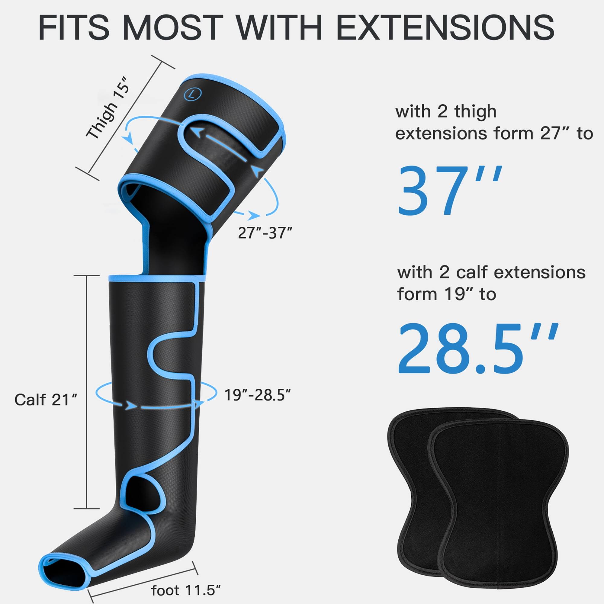 FITS MOST WITH EXTENSIONS

Thigh 15" L with 2 thigh extensions form 27" to 37"

Calf 21" with 2 calf extensions form 19" to 28.5"

foot 11.5"