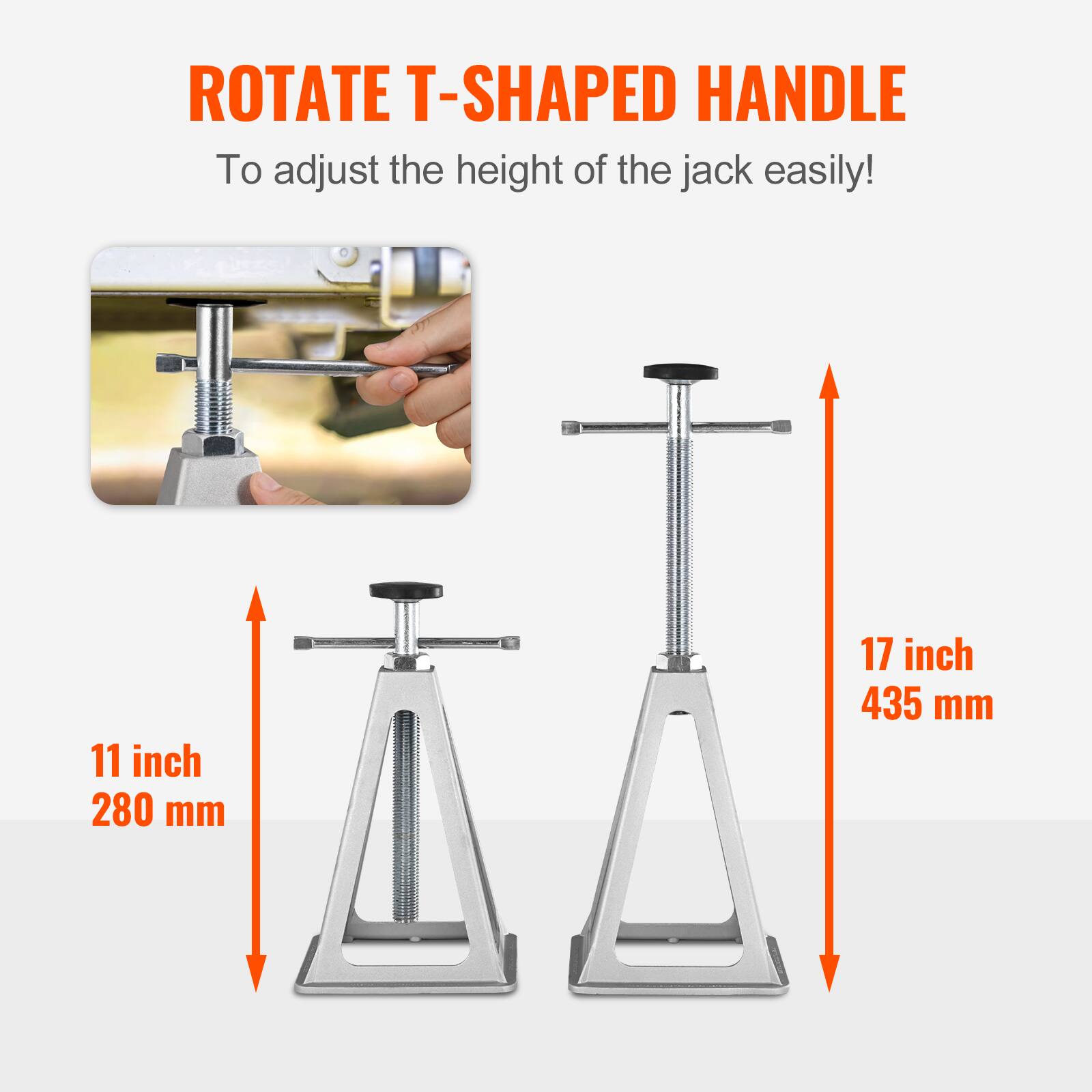 ROTATE T-SHAPED HANDLE  
To adjust the height of the jack easily!  

11 inch 280 mm  
17 inch 435 mm