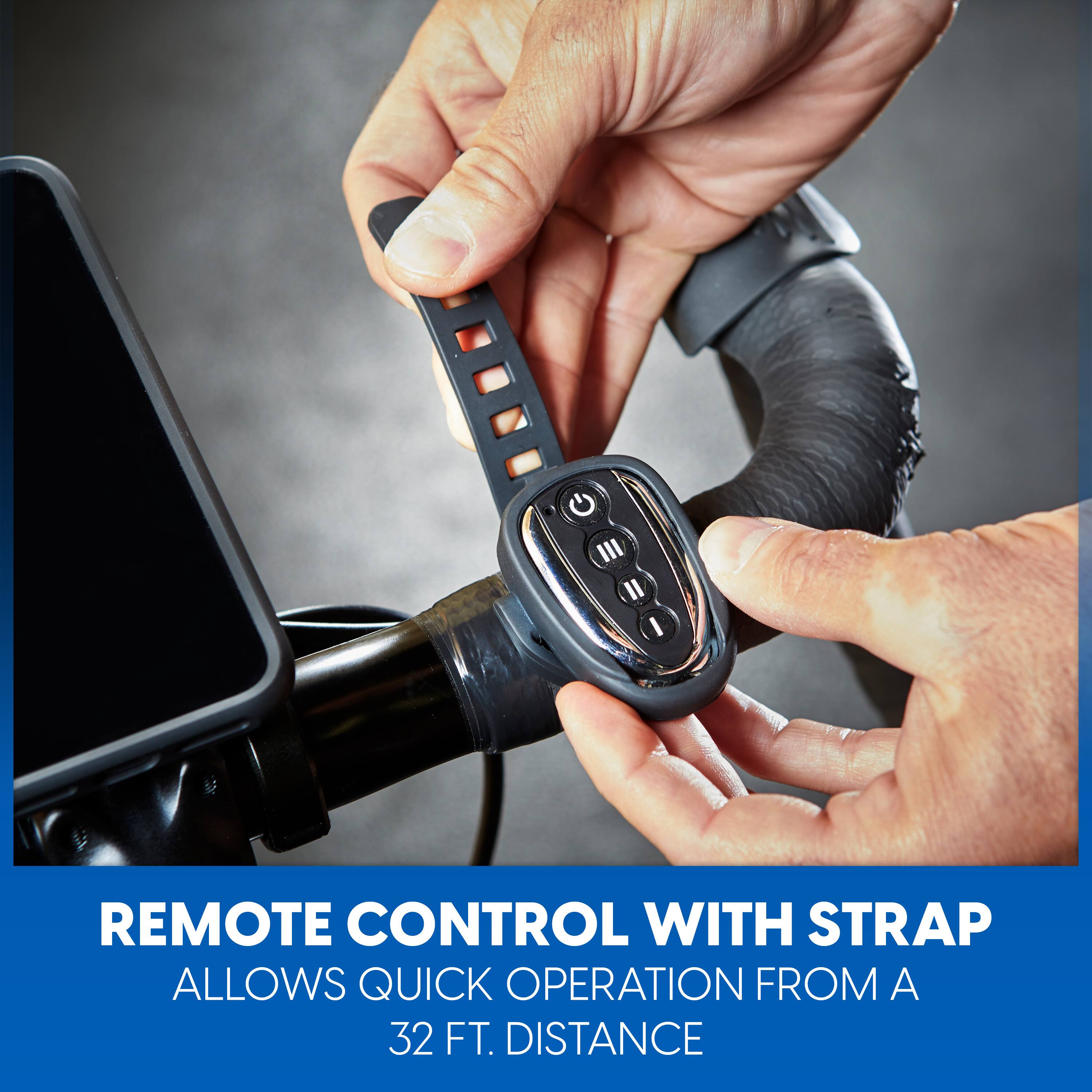REMOTE CONTROL WITH STRAP  
ALLOWS QUICK OPERATION FROM A 32 FT. DISTANCE