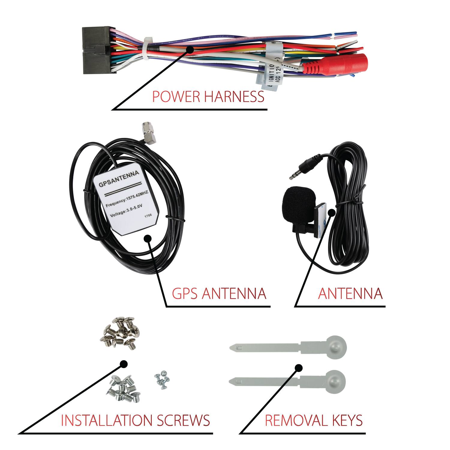 S -) GNITIO 12' ACC  
POWER HARNESS  
GPS ANTENNA  
Frequency: 1575.42MHZ  
Voltage: 3.0-5.0V  
1706  
ANTENNA  
INSTALLATION SCREWS  
REMOVAL KEYS