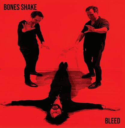 BONES SHAKE
BLEED