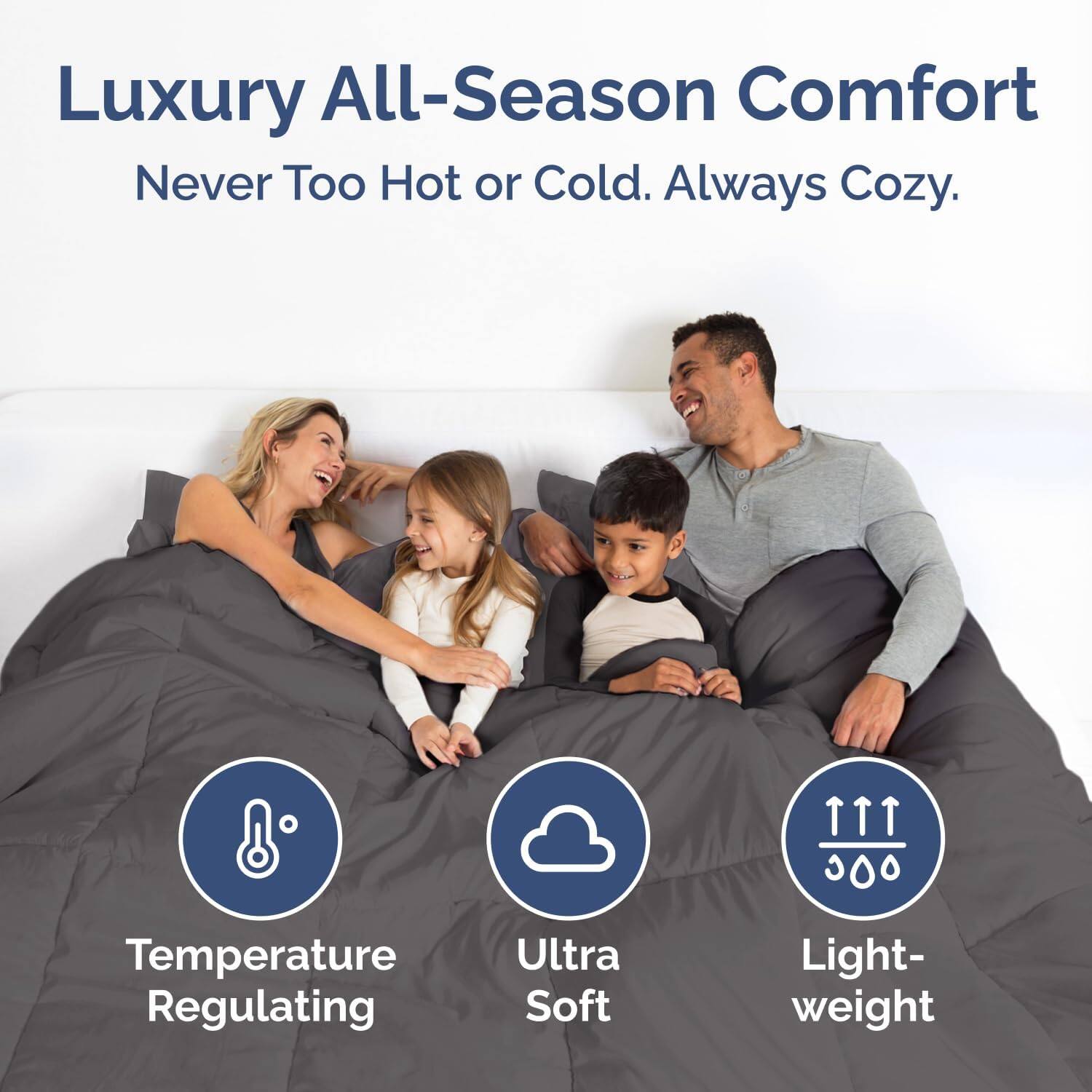 Luxury All-Season Comfort  
Never Too Hot or Cold. Always Cozy.  

8 Temperature Regulating  
Ultra Soft  
Light-weight