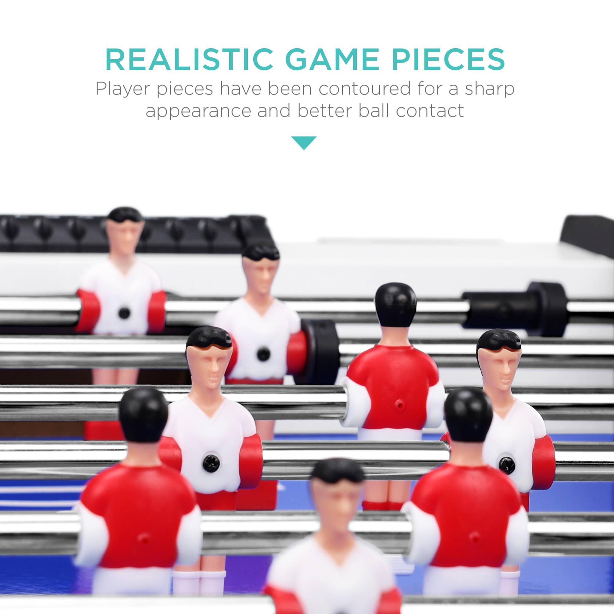 REALISTIC GAME PIECES  
Player pieces have been contoured for a sharp appearance and better ball contact