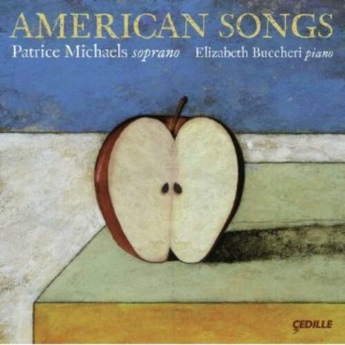 AMERICAN SONGS  
Patrice Michaels soprano  
Elizabeth Bucchieri piano  

CEDILLE