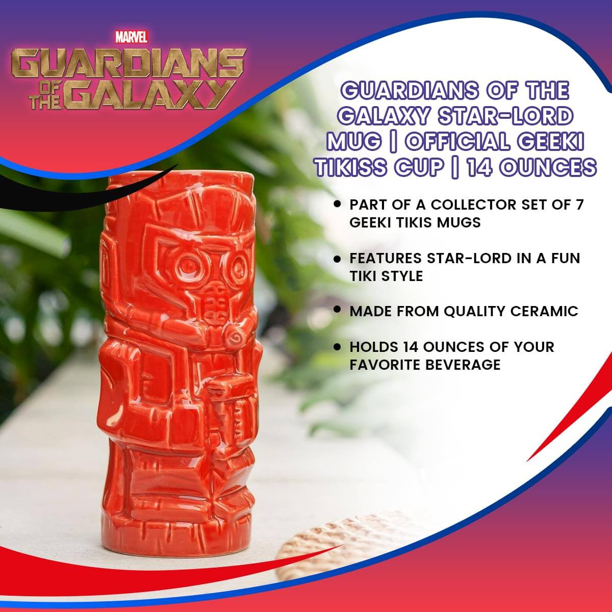 MARVEL  
GUARDIANS OF THE GALAXY

GUARDIANS OF THE GALAXY STAR-LORD MUG | OFFICIAL GEEKI TIKISS CUP | 14 OUNCES

- PART OF A COLLECTOR SET OF 7 GEEKI TIKIS MUGS
- FEATURES STAR-LORD IN A FUN TIKI STYLE
- MADE FROM QUALITY CERAMIC
- HOLDS 14 OUNCES OF YOUR FAVORITE BEVERAGE