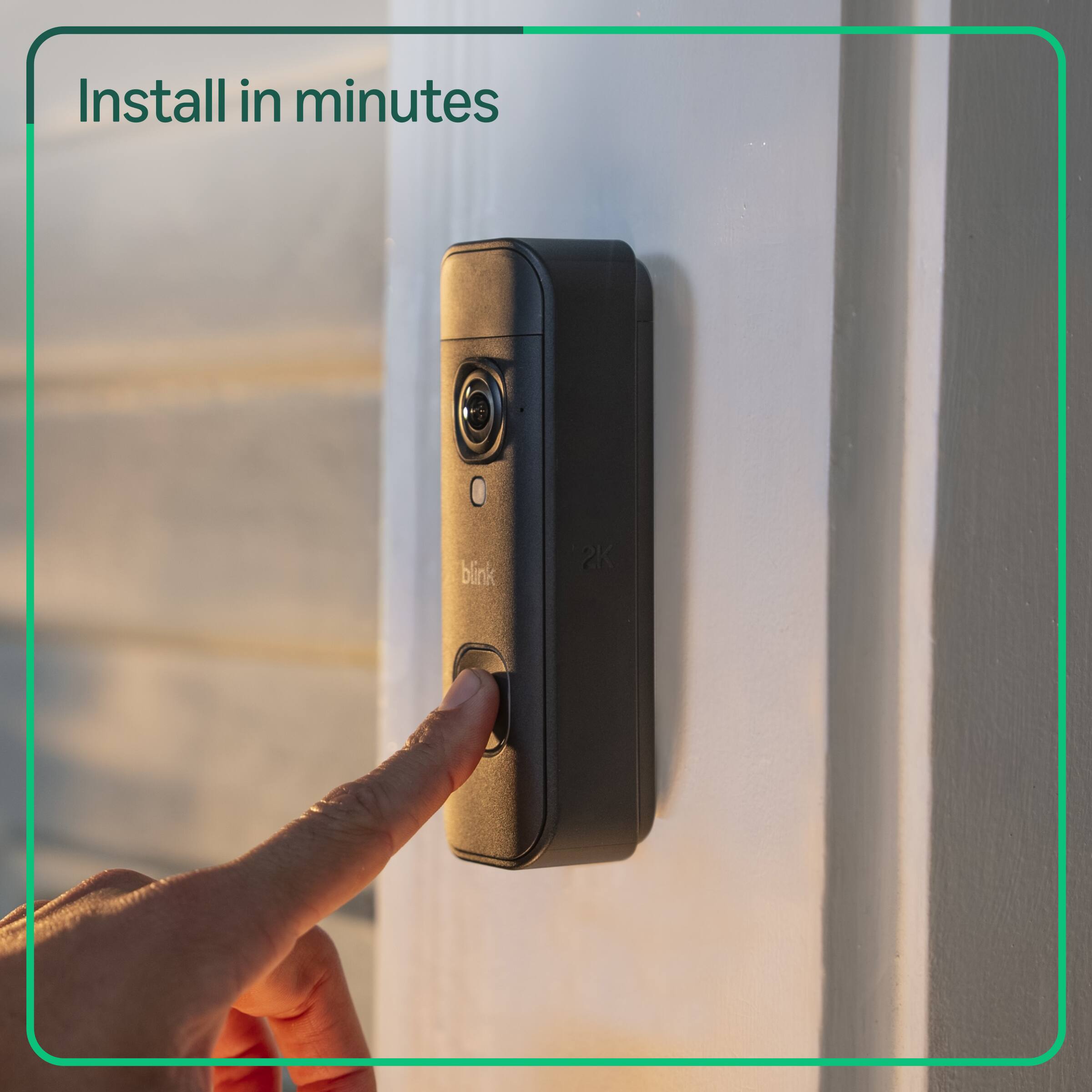 Install in minutes  
blink 2K