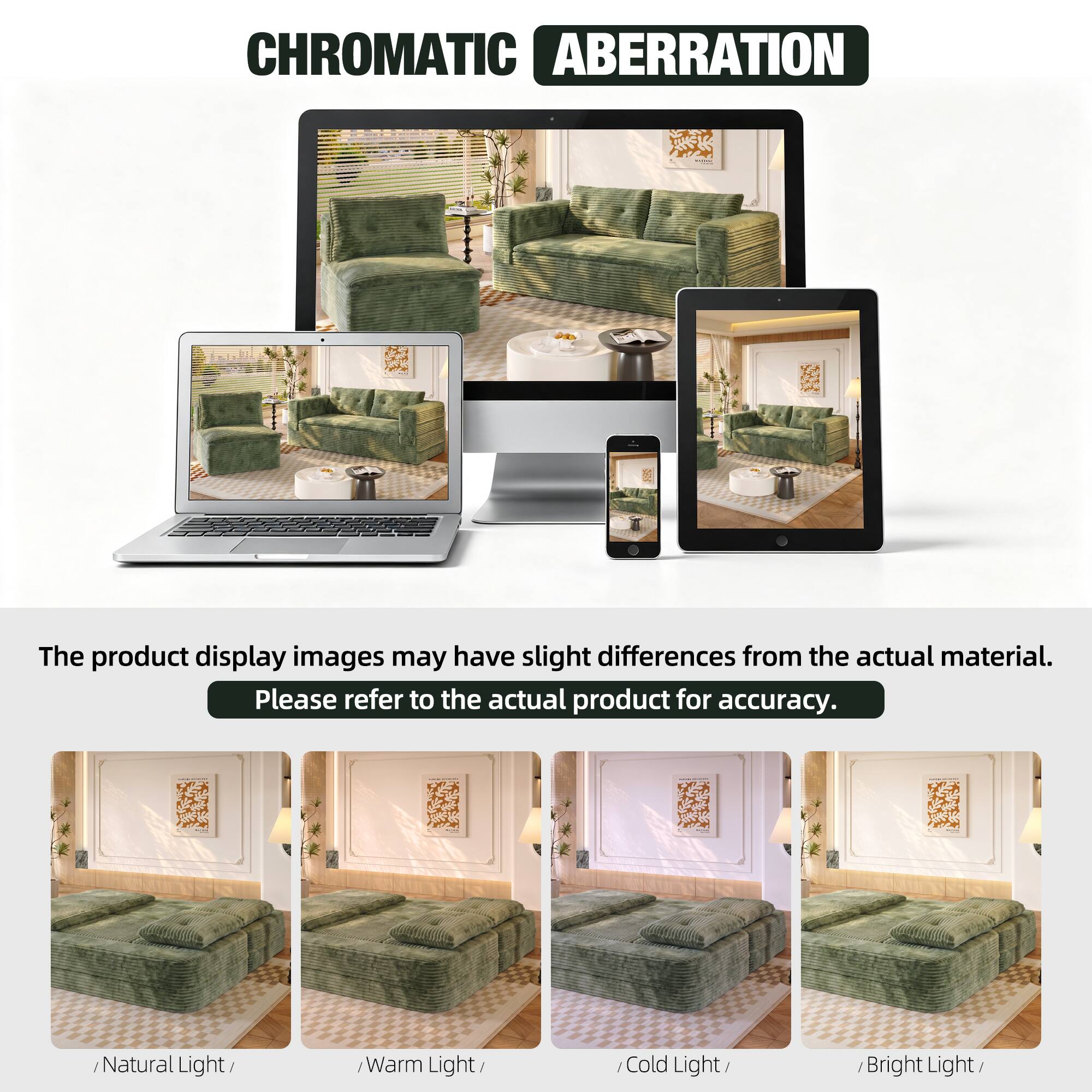 CHROMATIC ABERRATION

The product display images may have slight differences from the actual material. Please refer to the actual product for accuracy.

- Natural Light
- Warm Light
- Cold Light
- Bright Light