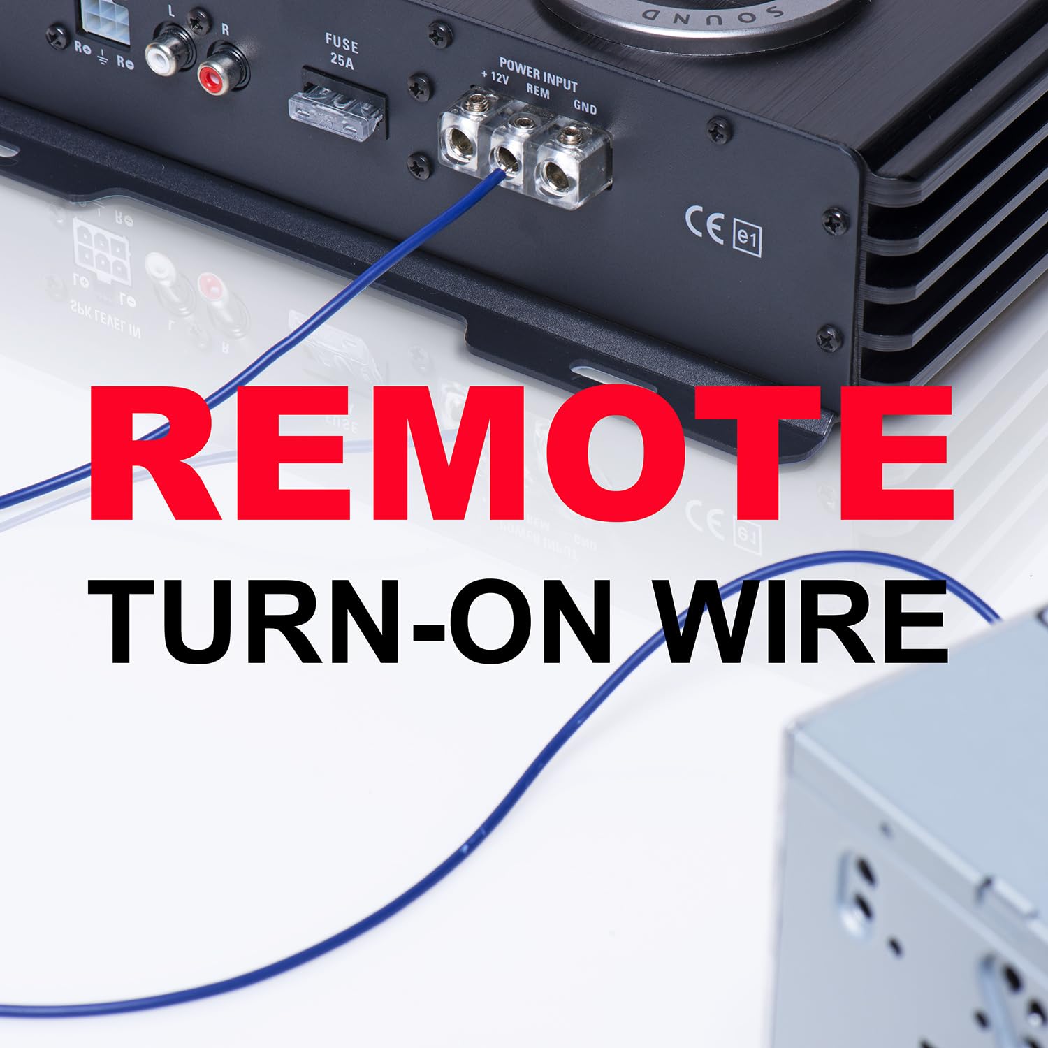 REMOTE TURN-ON WIRE

RO L R FUSE 25A SOUND & 12V POWER INPUT REM GND NO CE e1 TO SPK REMOTE TURN-ON WIRE