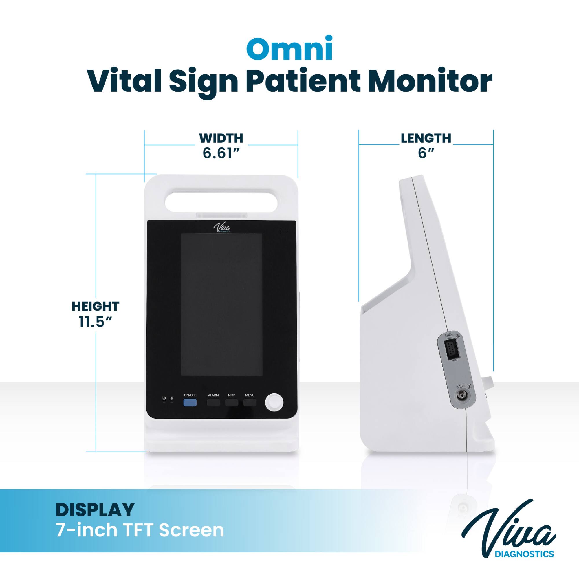 Omni Vital Sign Patient Monitor

WIDTH 6.61"
LENGTH 6"
HEIGHT 11.5"

DISPLAY 7-inch TFT Screen

Vina DIAGNOSTICS