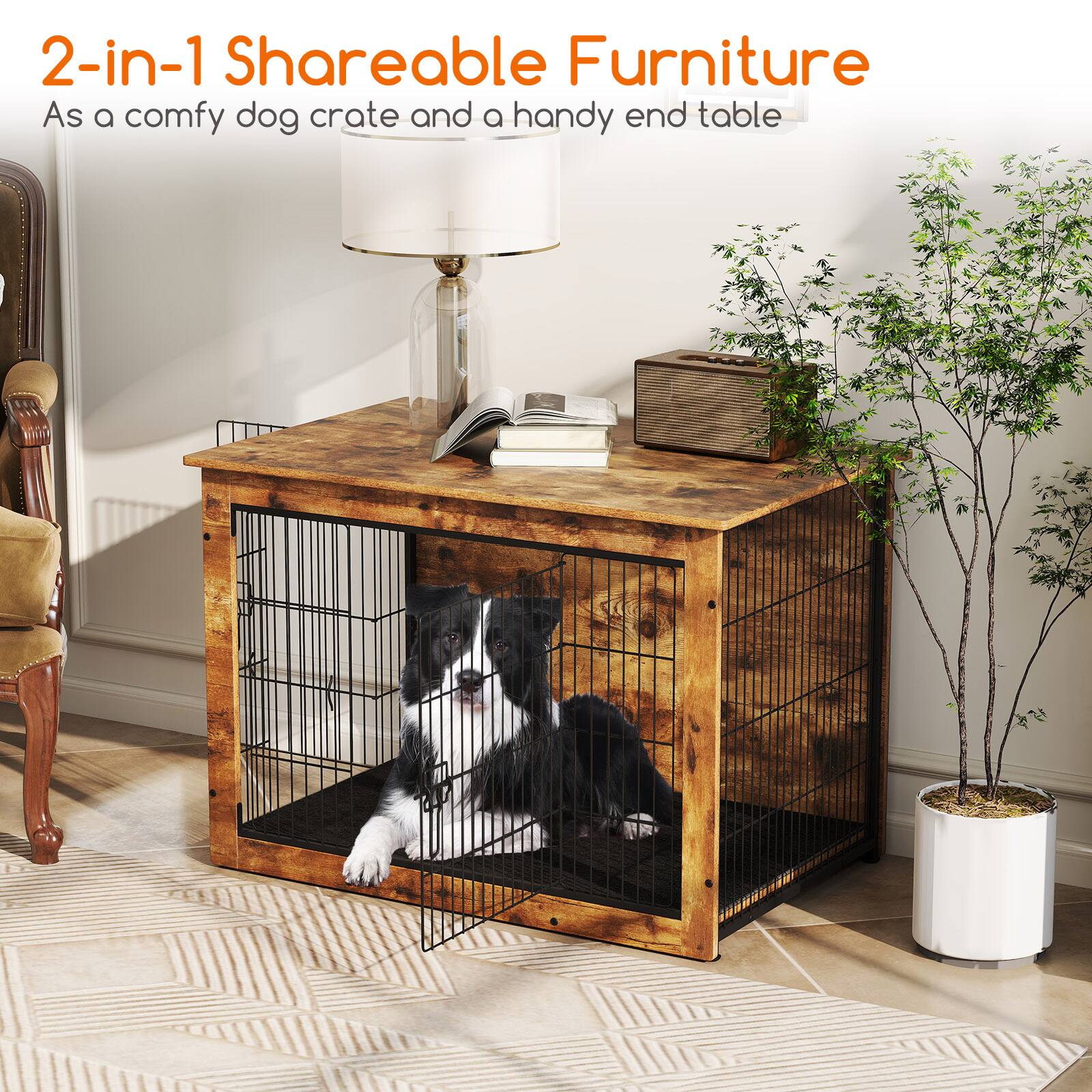 2-in-1 Shareable Furniture  
As a comfy dog crate and a handy end table