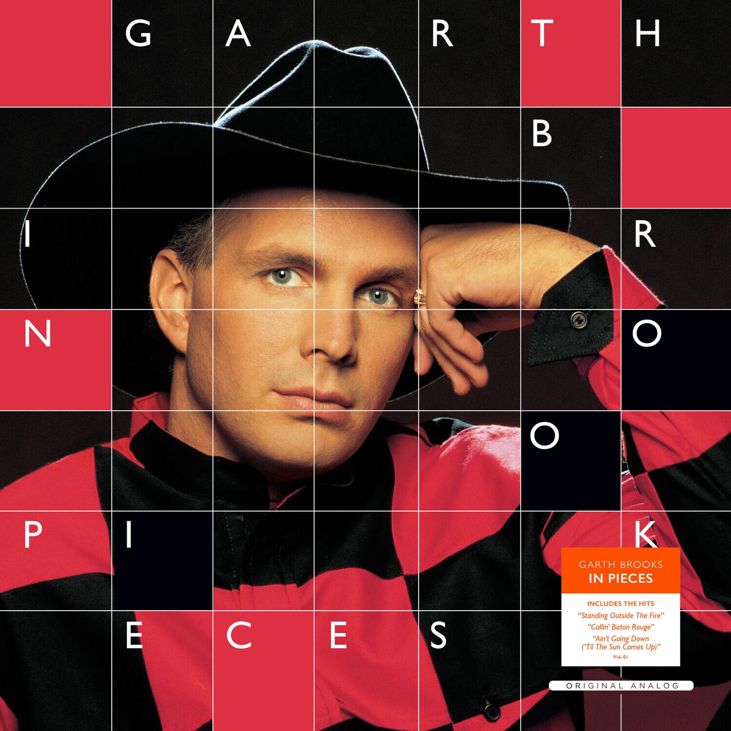 GARTH BROOKS IN PIECES

INCLUDES THE HITS:
"Standing Outside The Fire"
"Callin' Baton Rouge"
"Ain't Going Down (Til The Sun Comes Up)"

ORIGINAL ANALOG