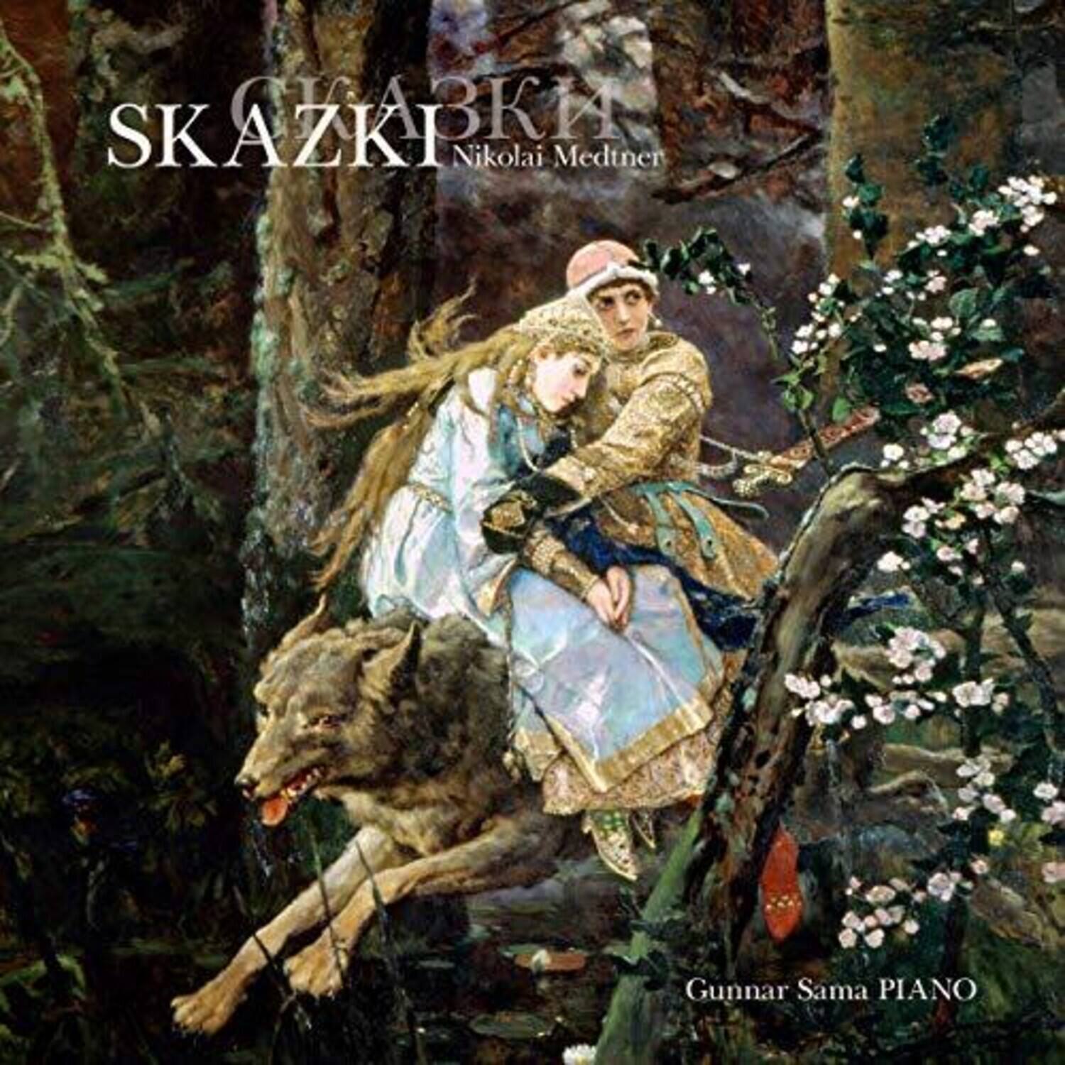 SKAZKI  
Nikolai Medtner  

Gunnar Sama PIANO
