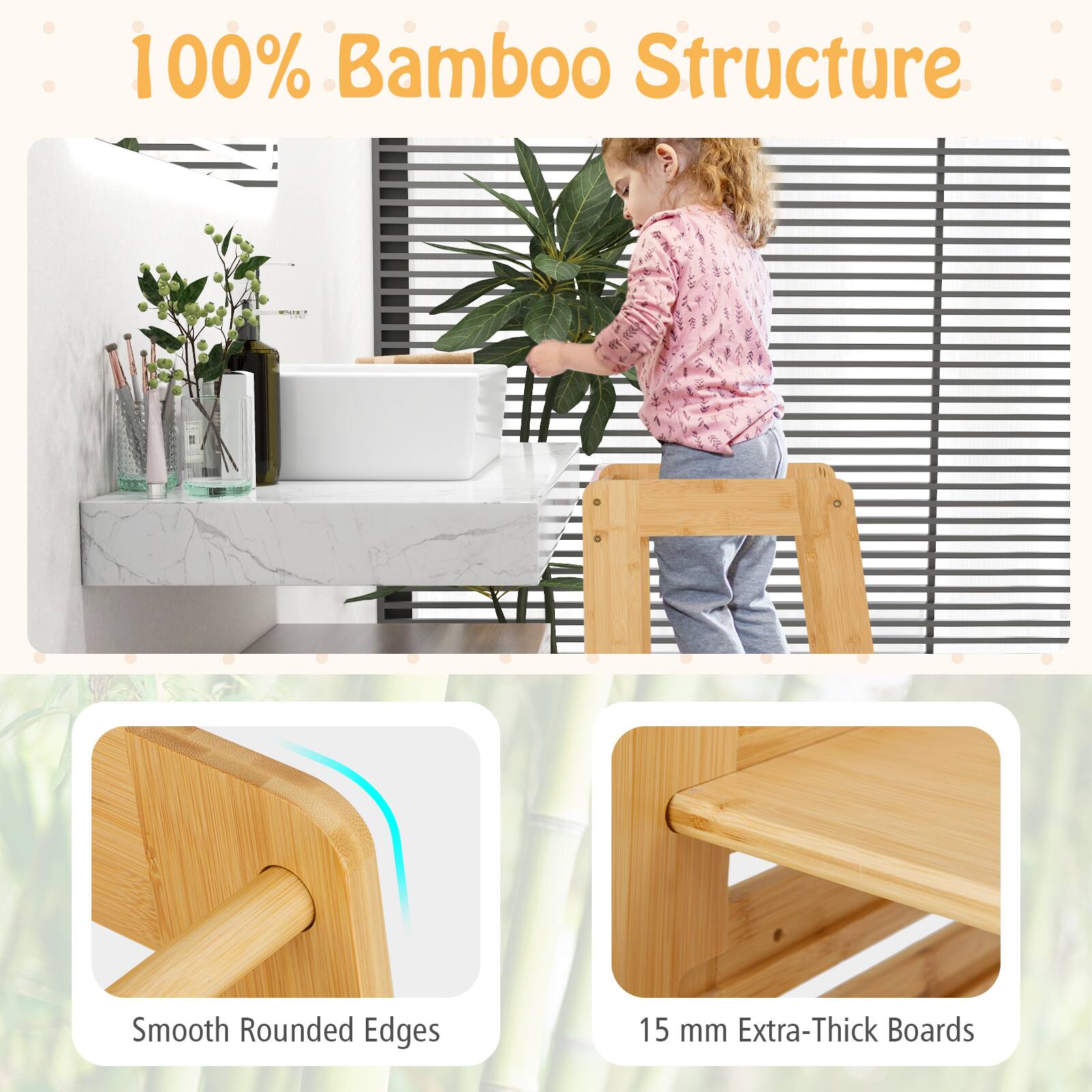 100% Bamboo Structure  
Smooth Rounded Edges  
15 mm Extra-Thick Boards