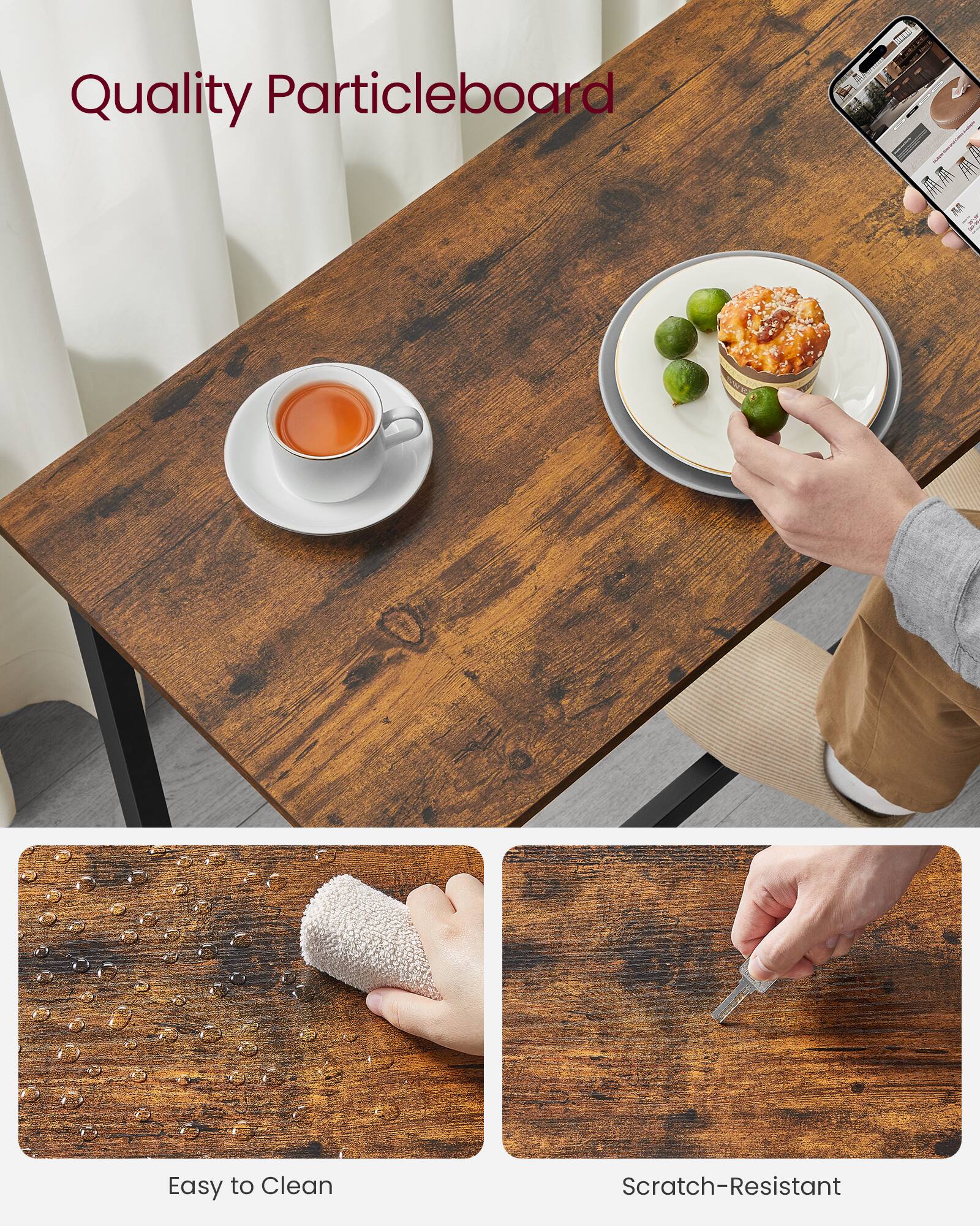 Quality Particleboard  
Easy to Clean  
Scratch-Resistant