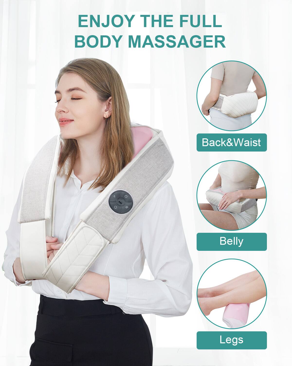 ENJOY THE FULL BODY MASSAGER

Back&Waist  
Belly  
Legs