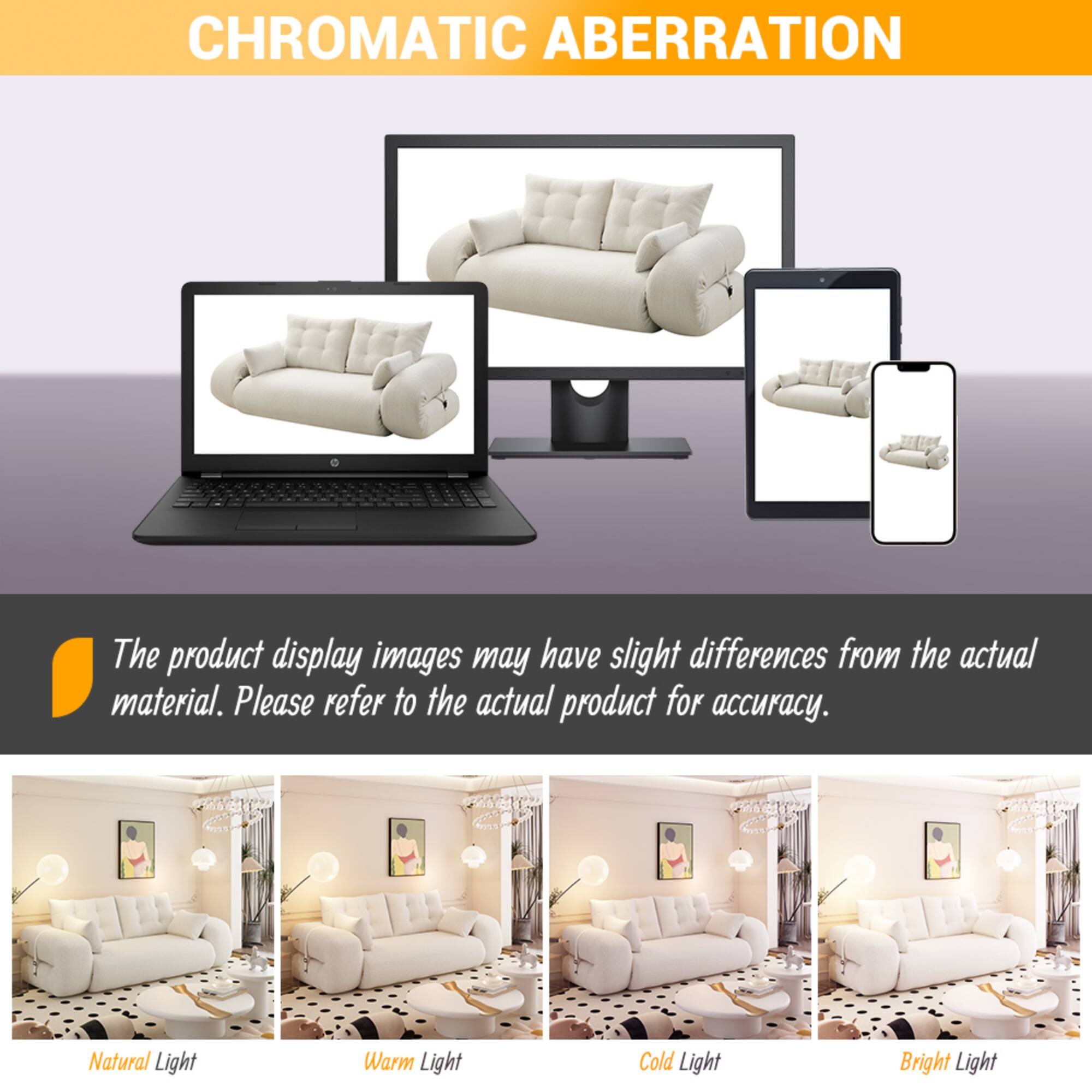 CHROMATIC ABERRATION

The product display images may have slight differences from the actual material. Please refer to the actual product for accuracy.

Natural Light  
Warm Light  
Cold Light  
Bright Light