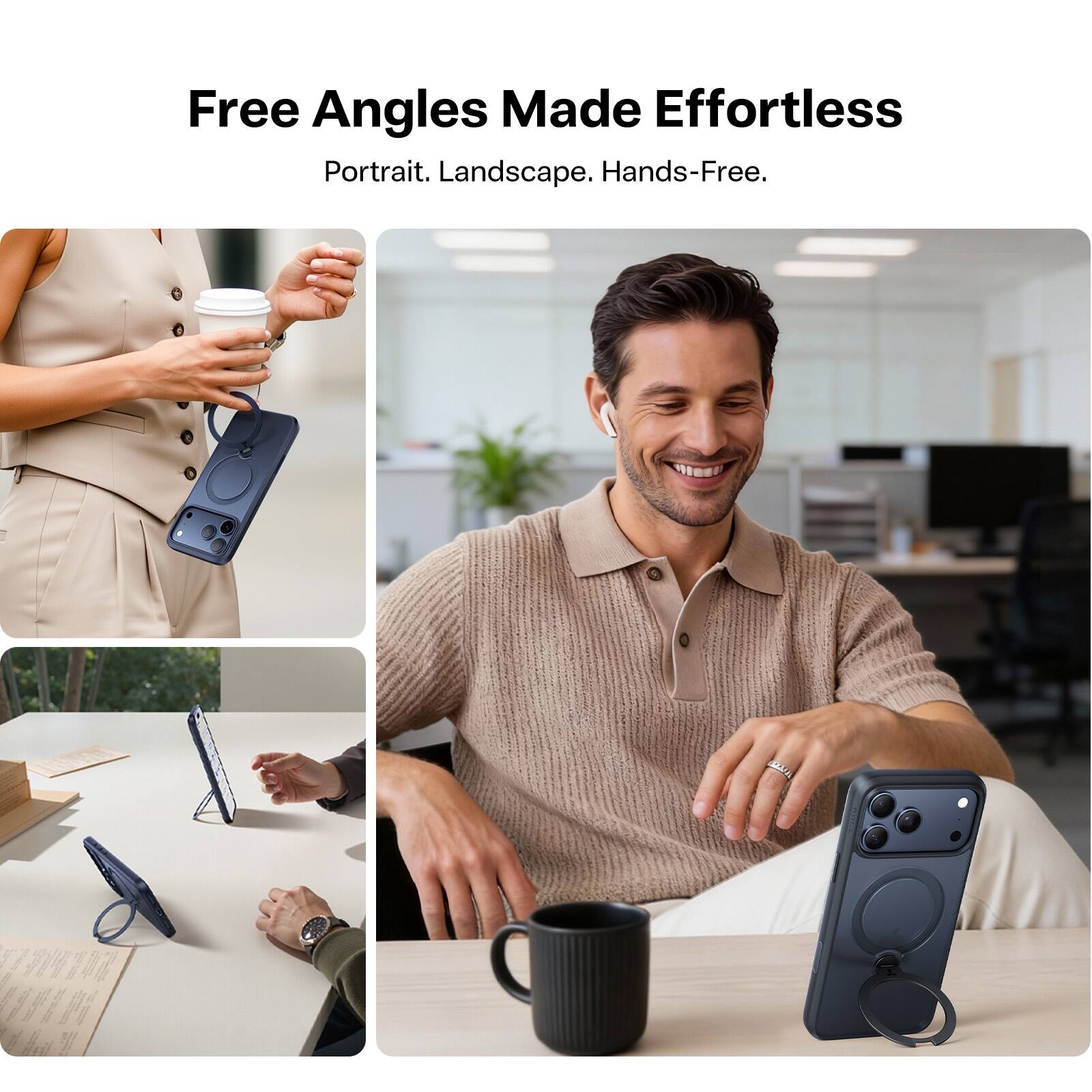 Free Angles Made Effortless  
Portrait. Landscape. Hands-Free.