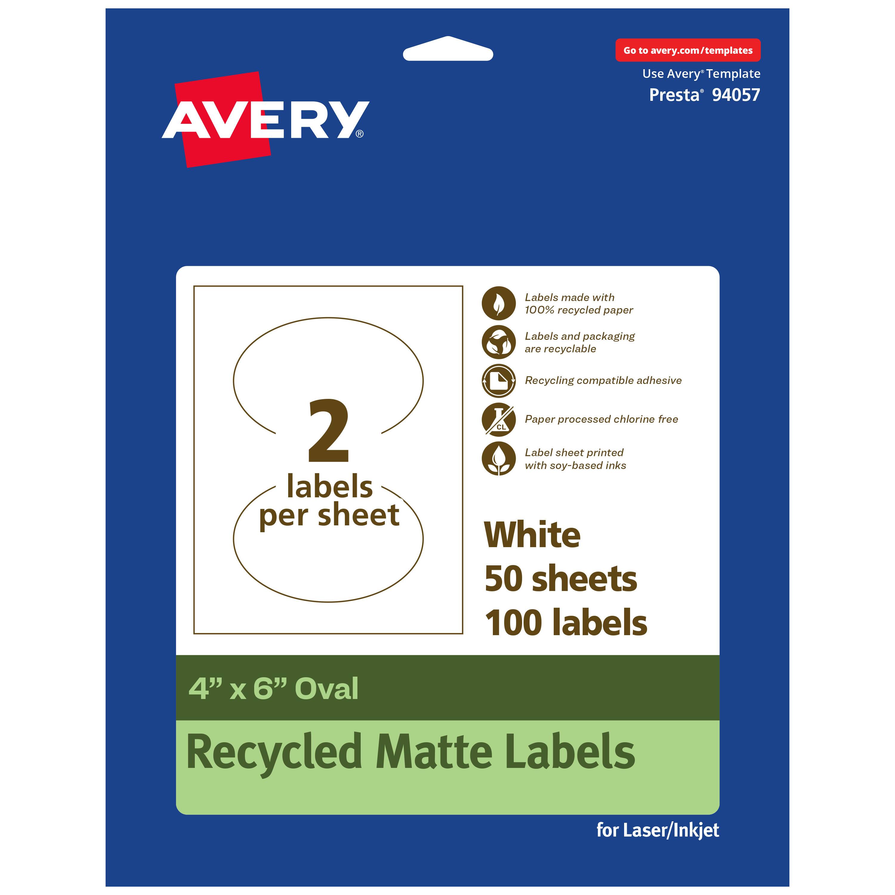 Go to avery.com/templates  
AVERY  
Use Avery Template Presta* 94057  

Labels made with 100% recycled paper  
Labels and packaging are recyclable  
Recycling compatible adhesive  
Paper processed chlorine free  
Label sheet printed with soy-based inks  

2 labels per sheet  

White  
50 sheets  
100 labels  

4" x 6" Oval  
Recycled Matte Labels  
for Laser/Inkjet