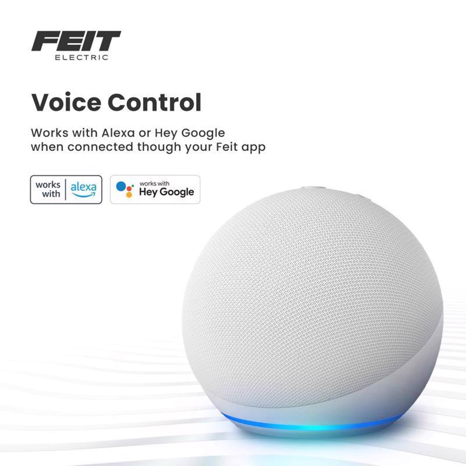 FEIT ELECTRIC

Voice Control

Works with Alexa or Hey Google when connected through your Feit app

works with alexa

works with Hey Google
