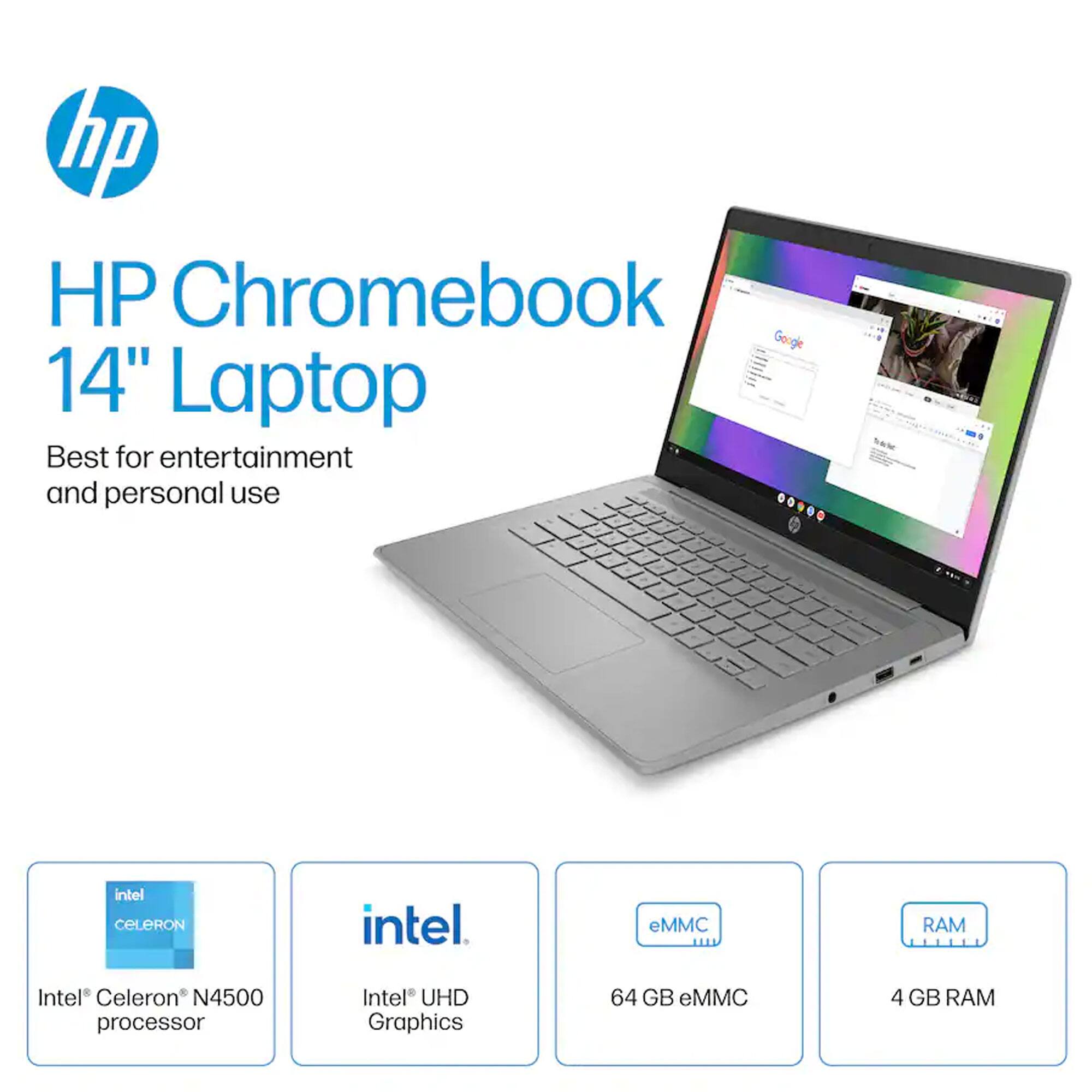 HP Chromebook 14" Laptop  
Best for entertainment and personal use  

Intel Celeron N4500 processor  
Intel UHD Graphics  
64 GB eMMC  
4 GB RAM