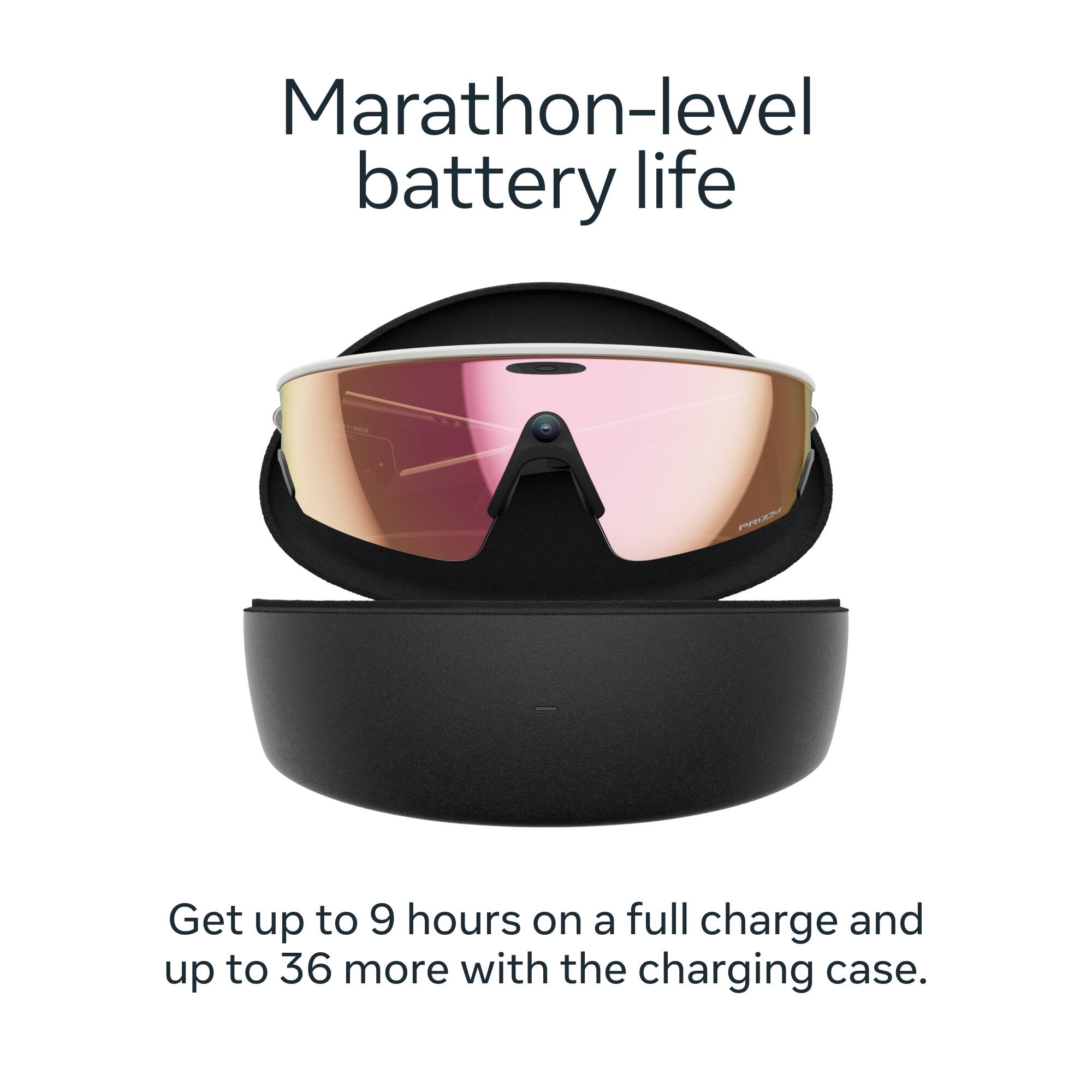 Marathon-level battery life

Get up to 9 hours on a full charge and up to 36 more with the charging case.