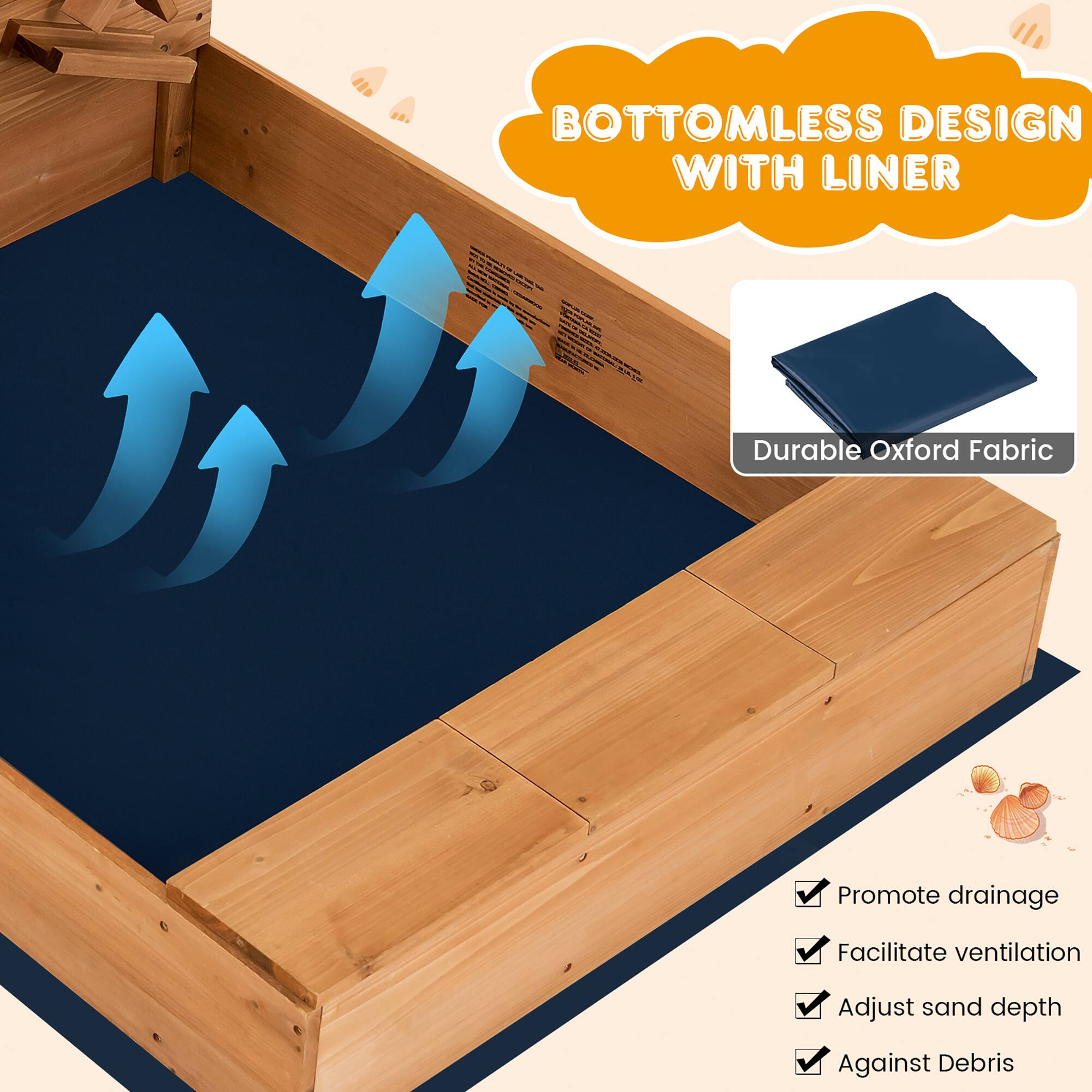 BOTTOMLESS DESIGN WITH LINER  
Durable Oxford Fabric  
Promote drainage  
Facilitate ventilation  
Adjust sand depth  
Against Debris
