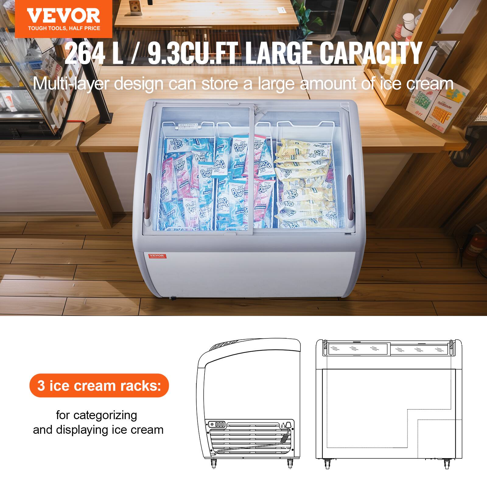 VEVOR TOUGH TOOLS. HALF PRICE 264 L / 9.3CU.FT LARGE CARACITY Multi-layer design can store a large amount of ice cream. 3 ice cream racks: for categorizing and displaying ice cream.