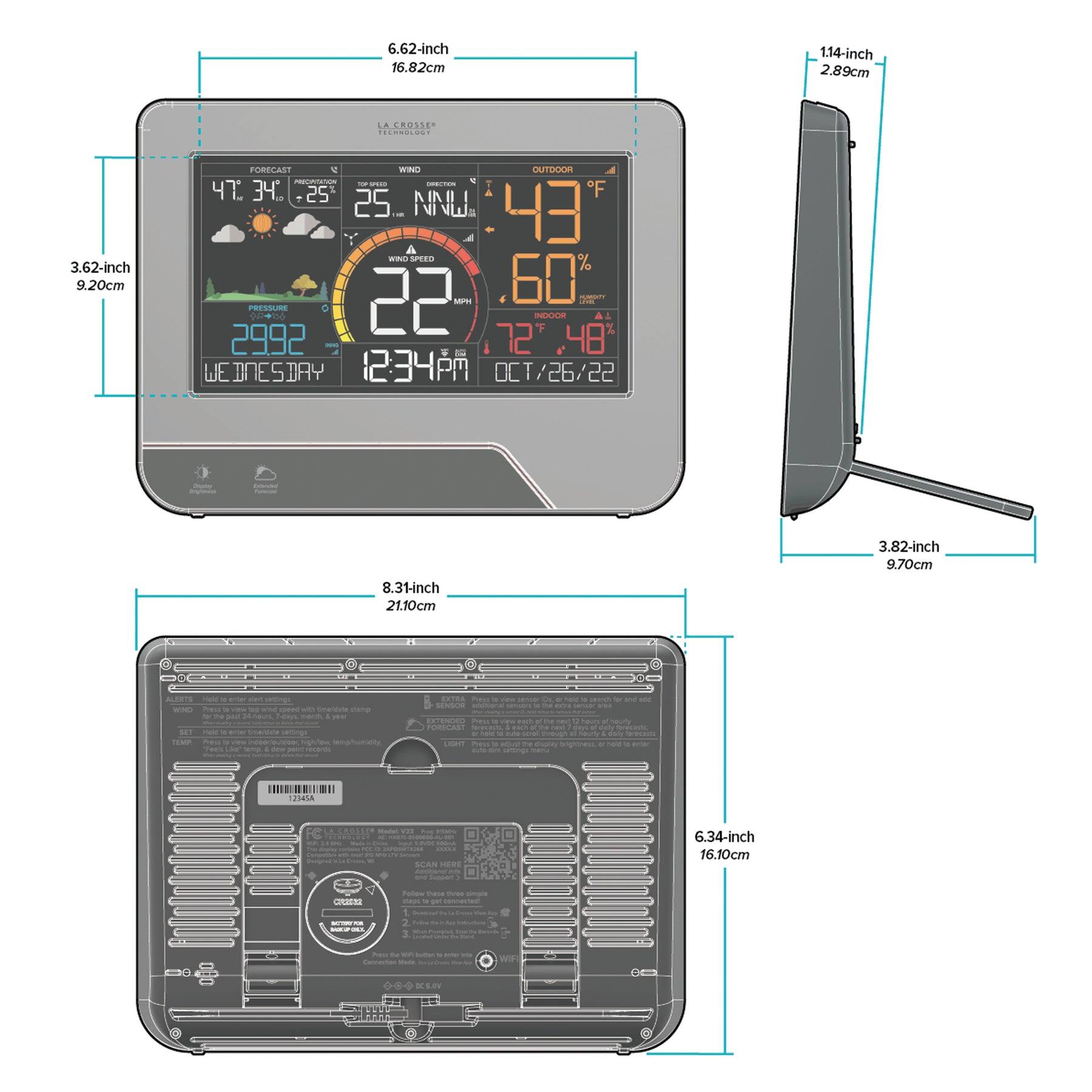 Sure, here is the corrected and grouped text from the image:

---

**Front View:**
- 6.62-inch 16.82cm
- 3.62-inch 9.20cm
- 1.14-inch 2.89cm
- LA CROSSER
- FORECAST
- 47.34° 25°
- 25° NNW
- 22 MPH
- 2992 mbar
- 12:34 PM
- WEDNESDAY OCT/26/22
- 43°
- 4.34°
- 25°
- 25° NNW
- 43°
- 22°
- 60%
- 4°
- 4.48°
- 25/22
- 72°
- 6.34-inch 16.10cm

**Side View:**
- 1.14-inch 2.89cm
- 3.82-inch 9.70cm

**Back View:**
- 