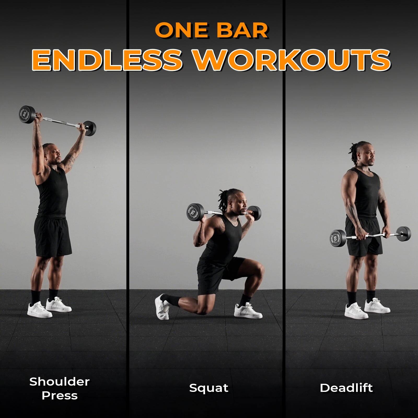 ONE BAR  
ENDLESS WORKOUTS  

Shoulder Press  
Squat  
Deadlift