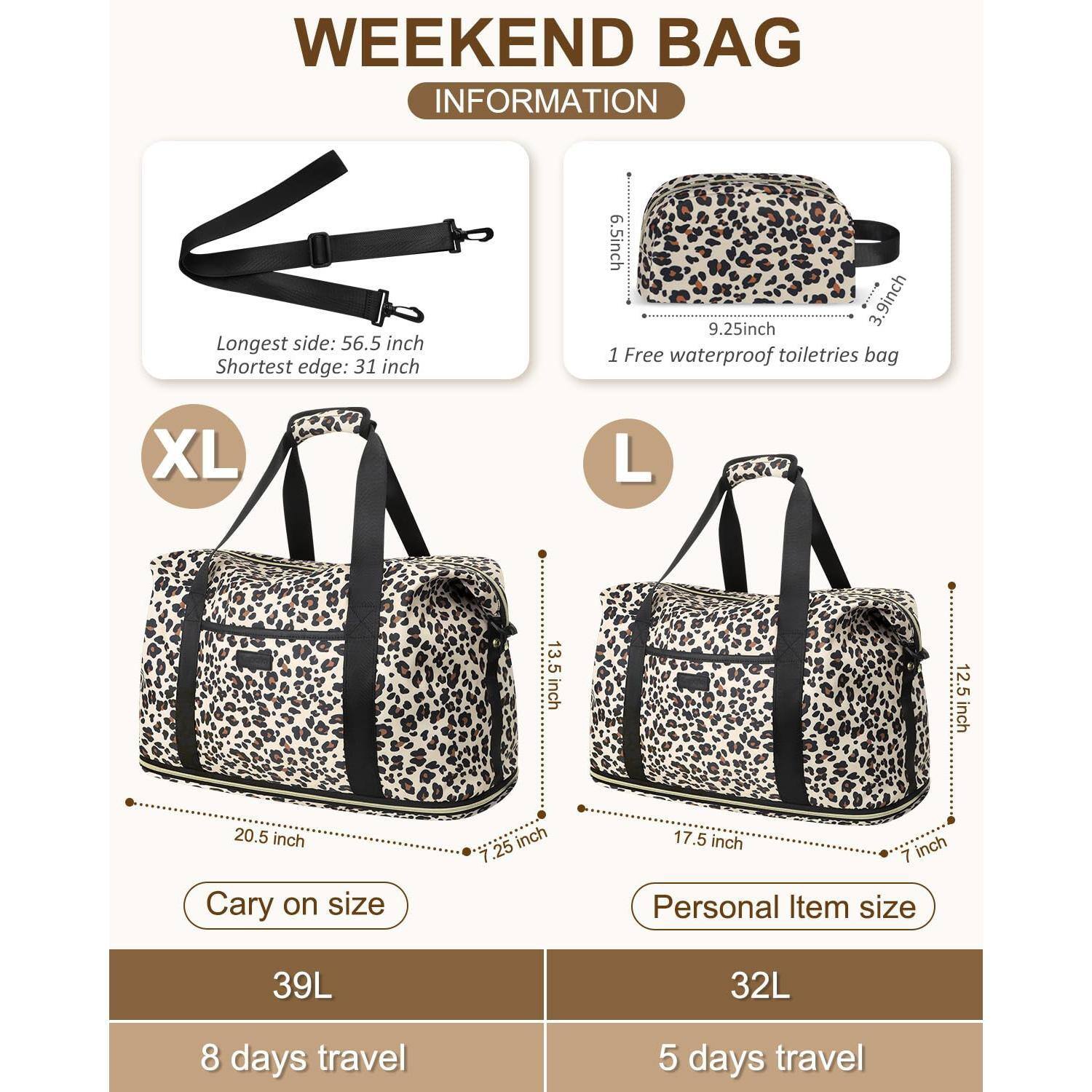 **WEEKEND BAG INFORMATION**

- Longest side: 56.5 inch
- Shortest edge: 31 inch

**XL**
- Carry on size
- 20.5 inch
- 13.5 inch
- 7.25 inch
- 39L
- 8 days travel

**L**
- Personal Item size
- 17.5 inch
- 12.5 inch
- 7 inch
- 32L
- 5 days travel

1 Free waterproof toiletries bag
- 9.25 inch
- 3.9 inch
