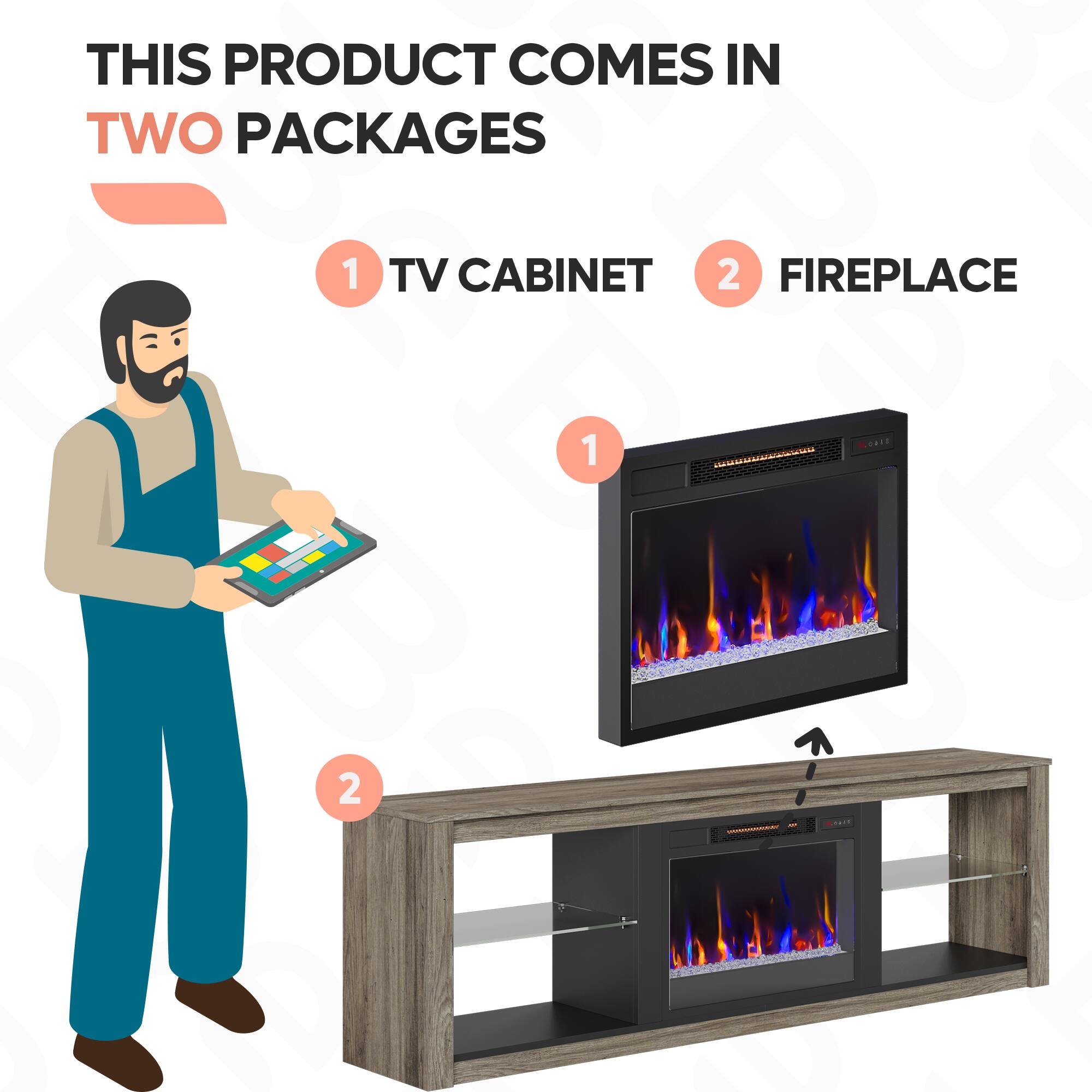 This product comes in two packages: 1) TV Cabinet and 2) Fireplace.