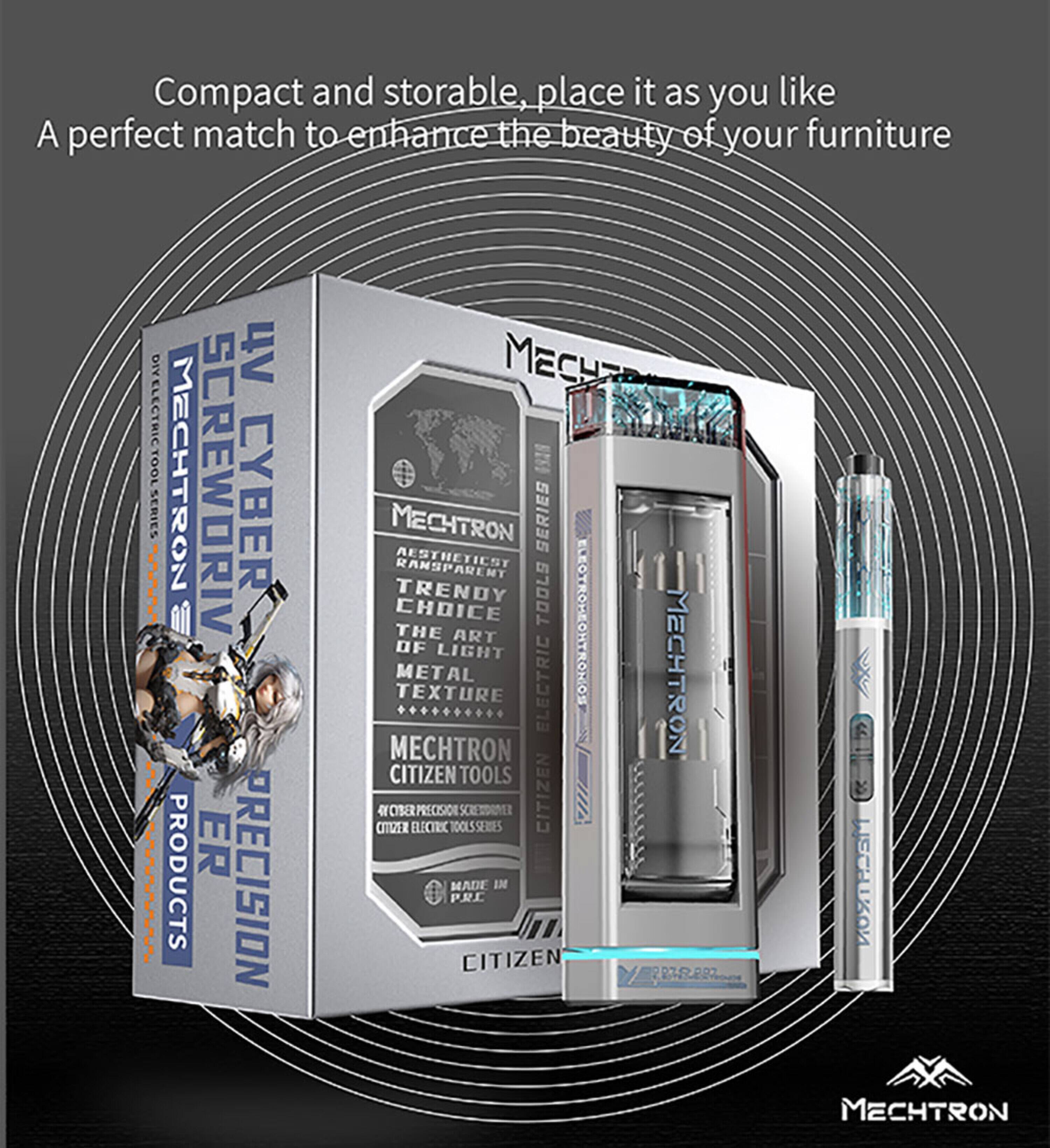 Compact and storable, place it as you like  
A perfect match to enhance the beauty of your furniture  

4V CYBER MECHTRON SERIES SCREWDRIVER  
MECHTRON TRENDY TEXTURE AESTHETICST THE CHOICE RANSPARENT METAL OF LIGHT ART SERIES TOOLS  
ELECTRIC MECHTRON MECHTRON CITIZEN TOOLS ER CINZER Y CYBER ELECTRIC PRECISION 100LSSERIES SCRENDROVER CITIZEN  
PRODUCTS PRECISION P.R.C. MADE CITIZEN DEL 227.992 WECHIKON MECHTRON
