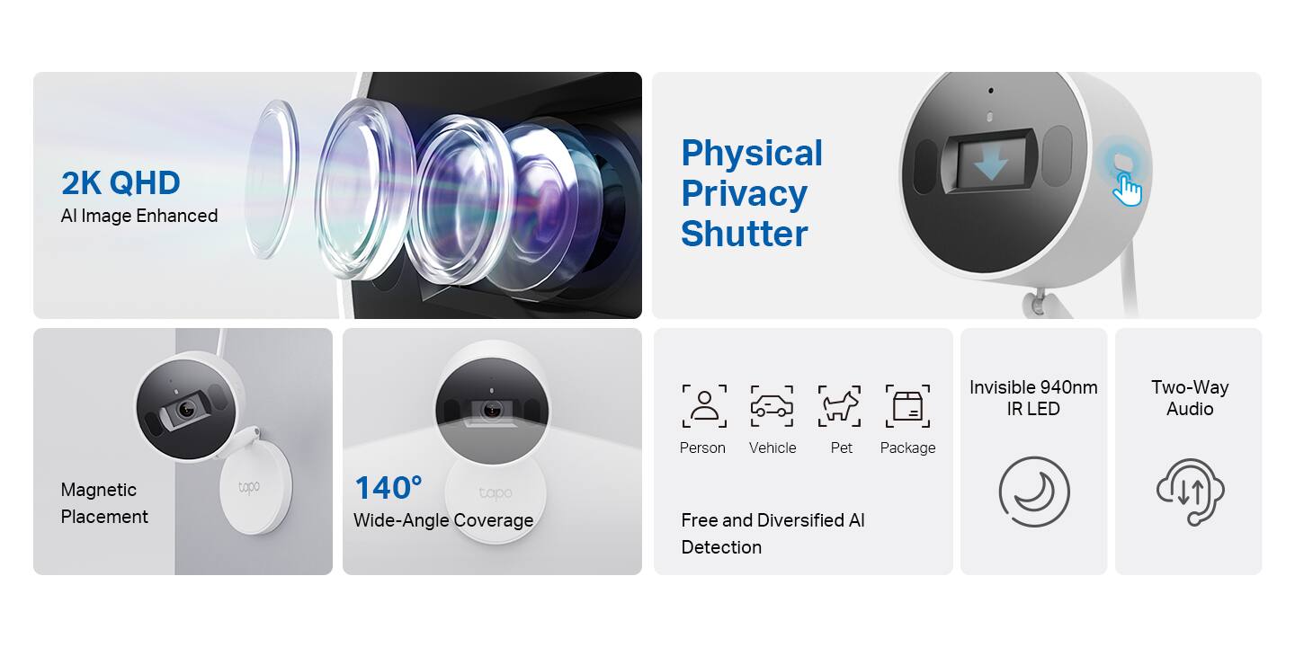 The text on the image can be grouped and corrected as follows:

1. 2K QHD Al Image Enhanced Physical Privacy Shutter Invisible 940nm IR LED Two-Way Audio Magnetic Placement tapo 140 tapo Wide-Angle Coverage Person Vehicle Pet Package Free and Diversified Al Detection

This text describes a product that offers 2K QHD image quality, a physical privacy shutter, invisible 940nm IR LED, two-way audio, magnetic placement, and a wide-angle coverage for both person and vehicle detection. The product also comes with a pet package and is free and diversified for Al detection.