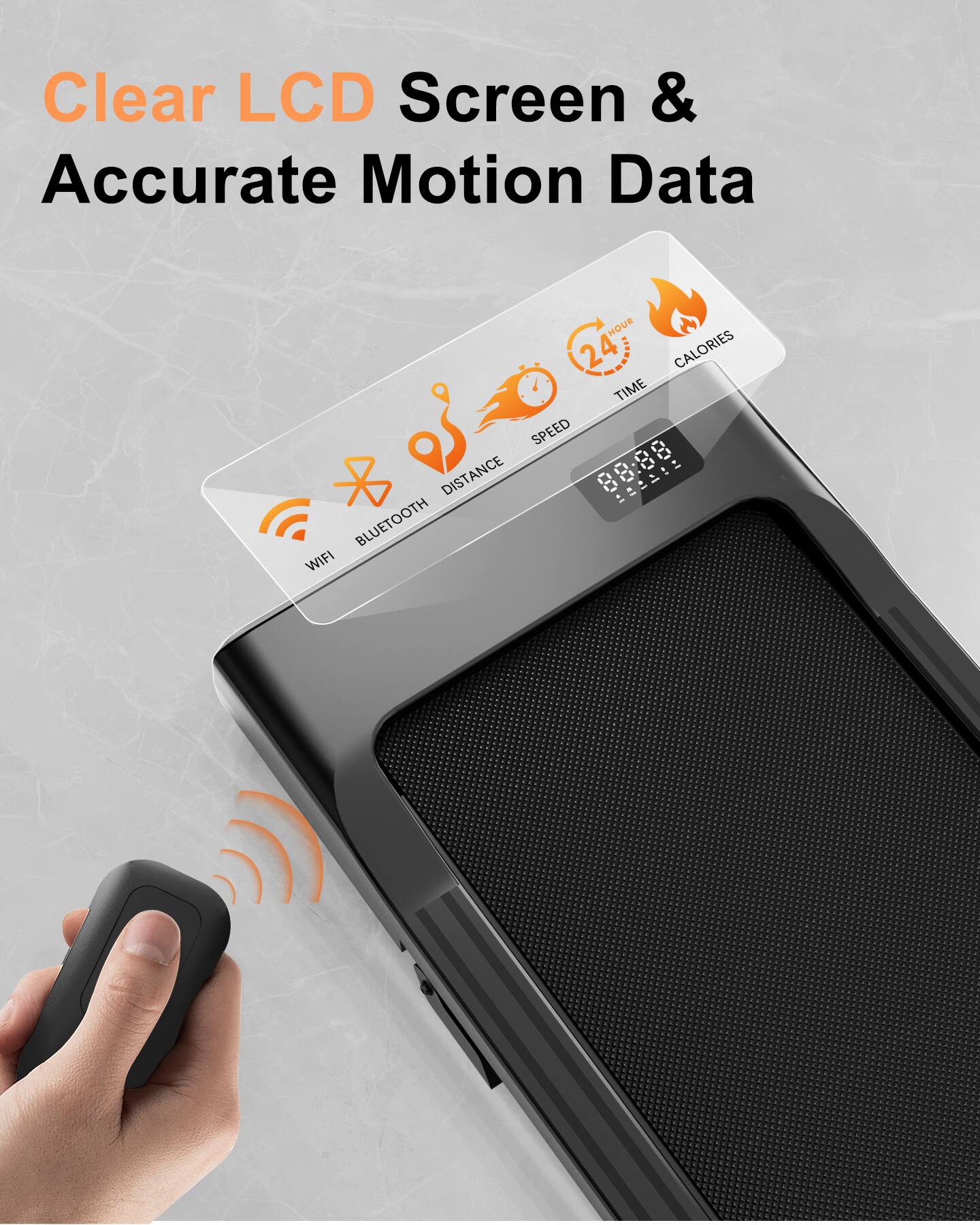 Clear LCD Screen & Accurate Motion Data  
HOUR 24  
CALORIES  
TIME  
SPEED  
DISTANCE  
d.  
: BLUETOOTH WIFI