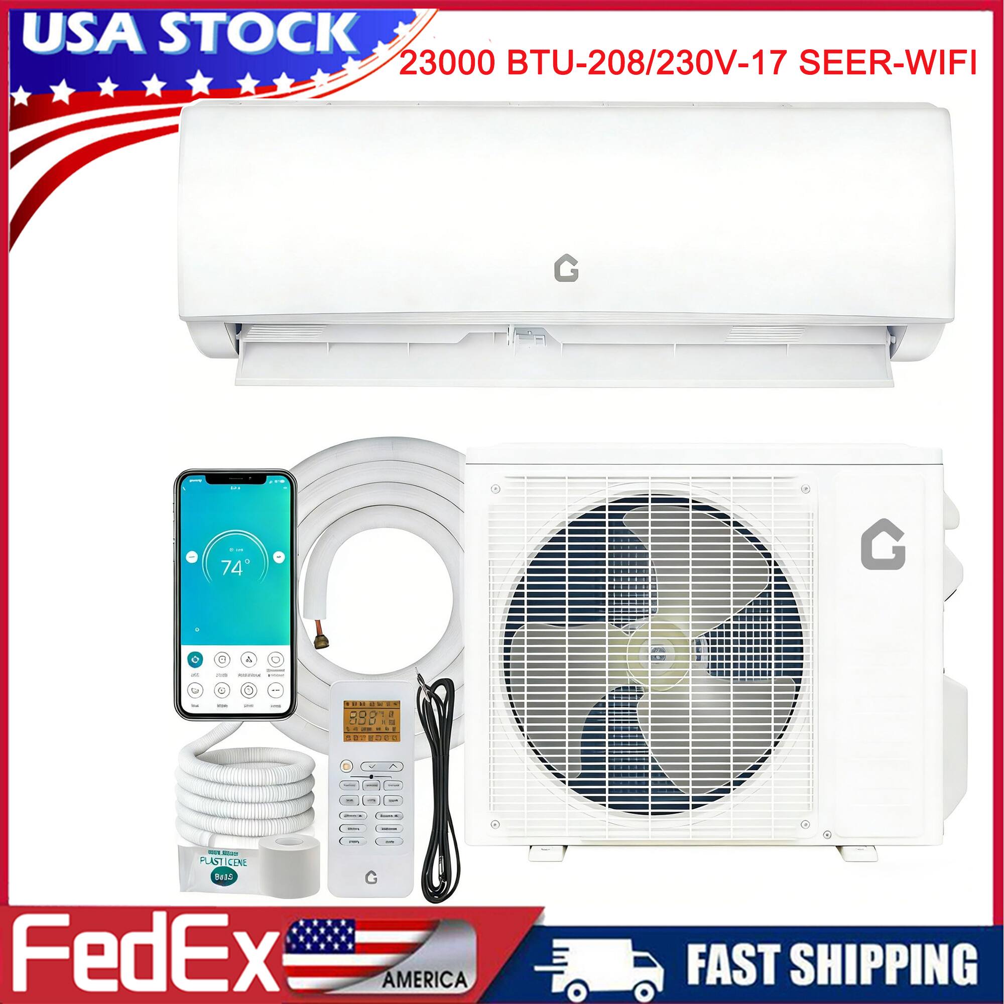 USA STOCK  
23000 BTU-208/230V-17 SEER-WIFI  

G  
FedEx AMERICA  
FAST SHIPPING