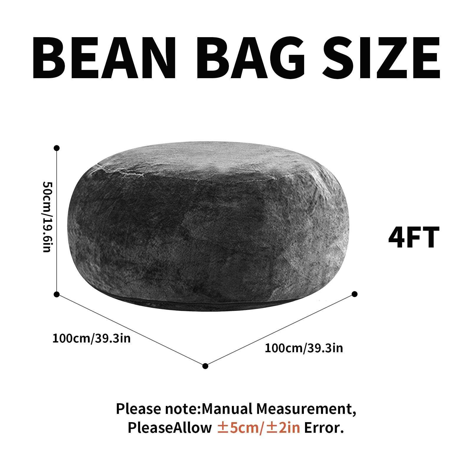 BEAN BAG SIZE

50cm/19.6in

4FT

100cm/39.3in

100cm/39.3in

Please note: Manual Measurement, Please Allow ±5cm/±2in Error.