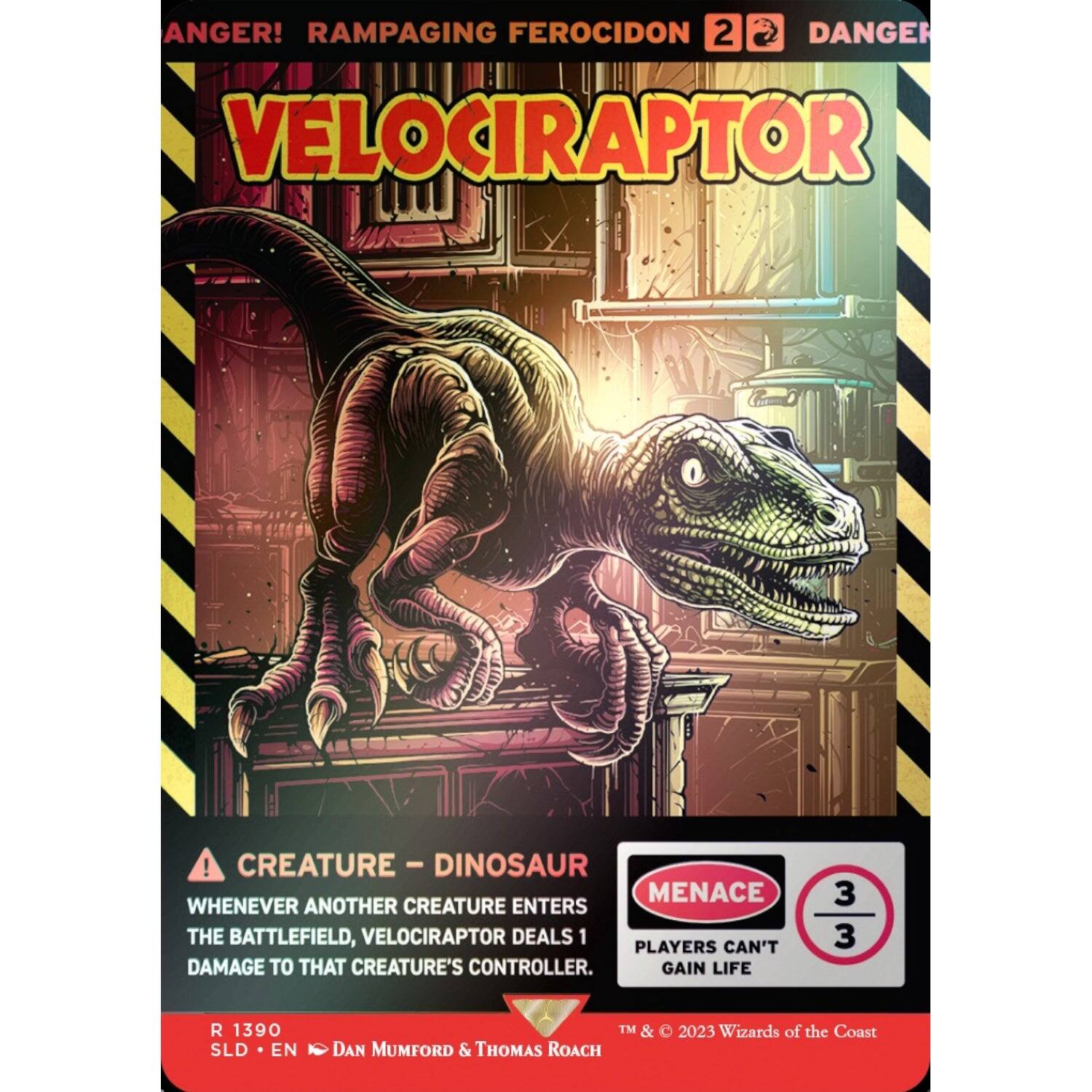ANGER! RAMPAGING FEROCIDON 2 a DANGER VELOCIRAPTOR! CREATURE - DINOSAUR - MENACE WHENEVER ANOTHER CREATURE ENTERS THE BATTLEFIELD, VELOCIRAPTOR DEALS 1 DAMAGE TO THAT CREATURE'S CONTROLLER. PLAYERS CAN'T GAIN LIFE 3/3 R 1390 SLD EN T & DAN MUMFORD & THOMAS ROACH 2023 Wizards of the Coast