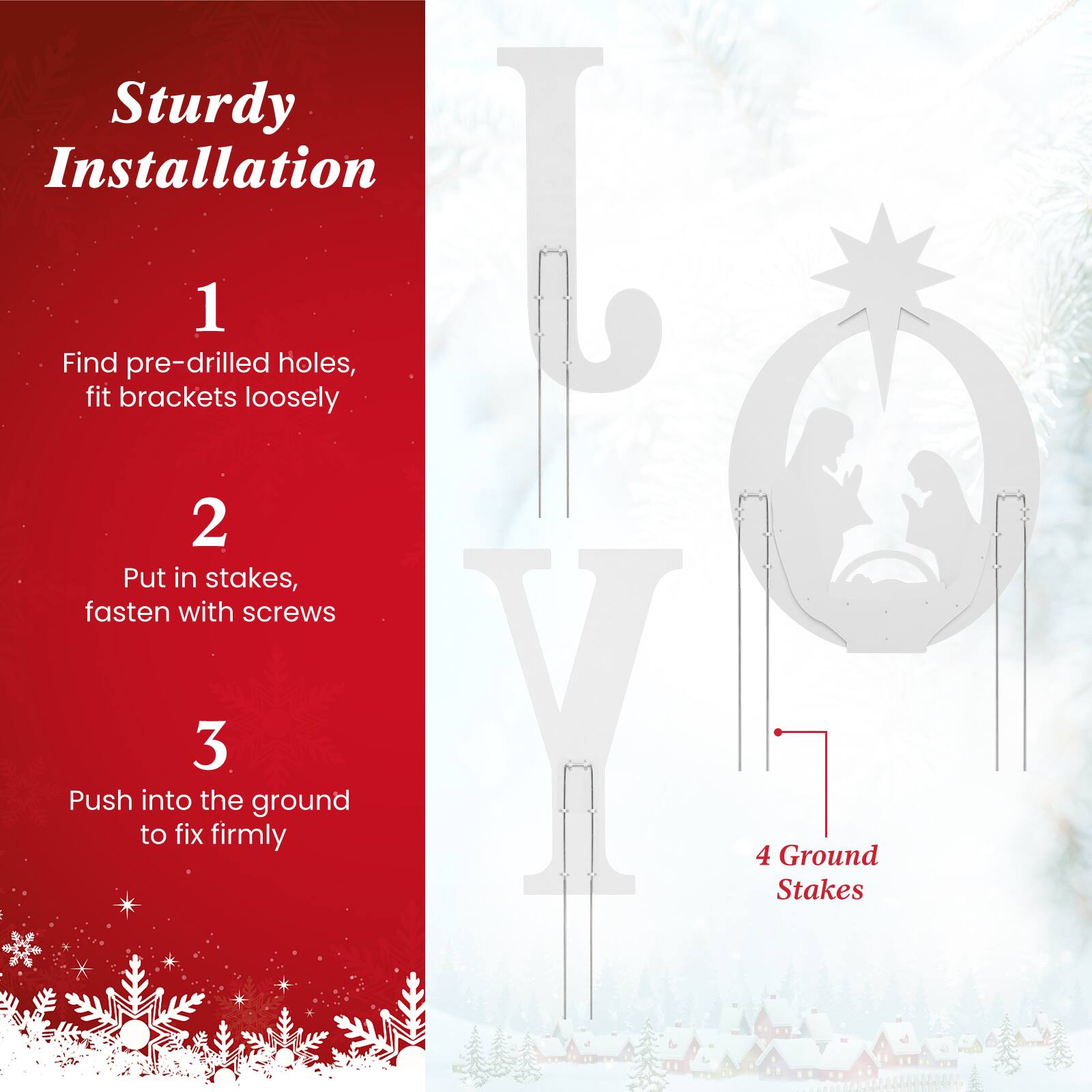Sturdy Installation
1 Find pre-drilled holes, fit brackets loosely
2 Put in stakes, fasten with screws
3 Push into the ground to fix firmly
4 Ground Stakes