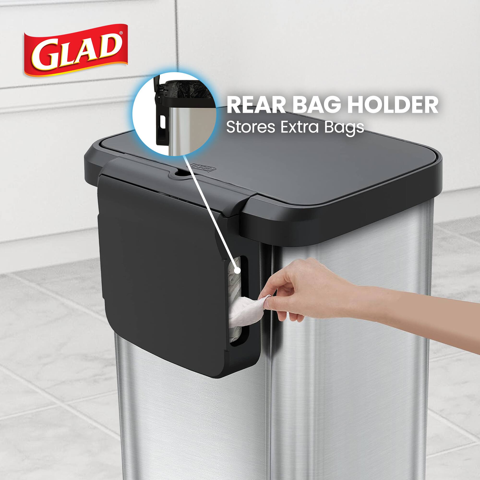 GLAD REAR BAG HOLDER  
Stores Extra Bags