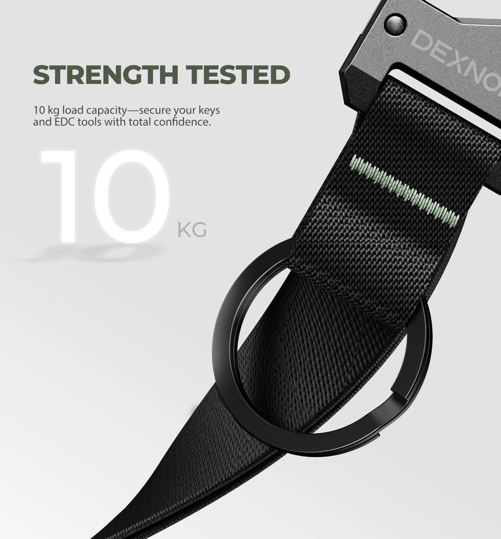 STRENGTH TESTED  
10 kg load capacity—secure your keys and EDC tools with total confidence.  
10 KG  
DEXNO