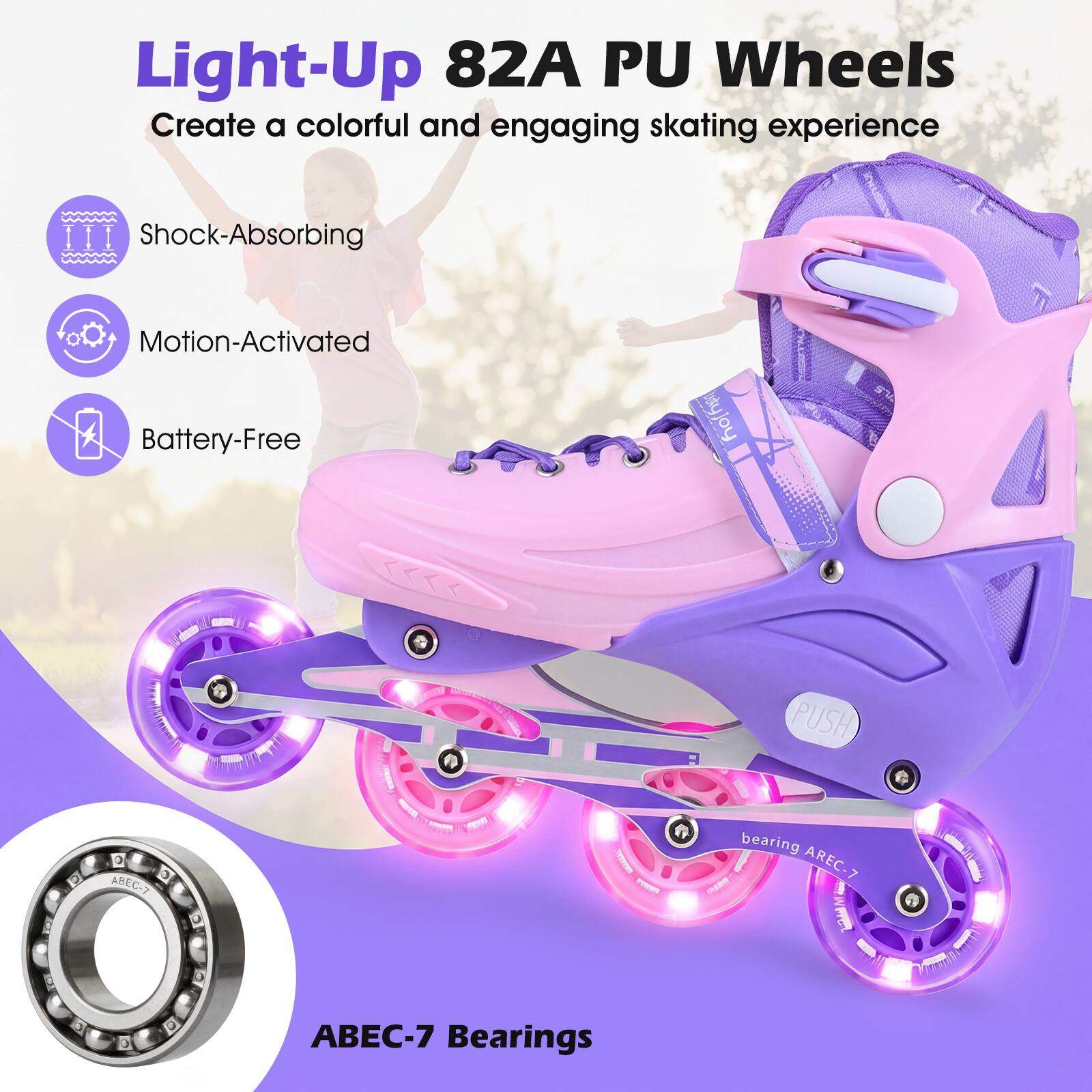 Light-Up 82A PU Wheels  
Create a colorful and engaging skating experience  

- Shock-Absorbing  
- Motion-Activated  
- Battery-Free  

ABEC-7 Bearings