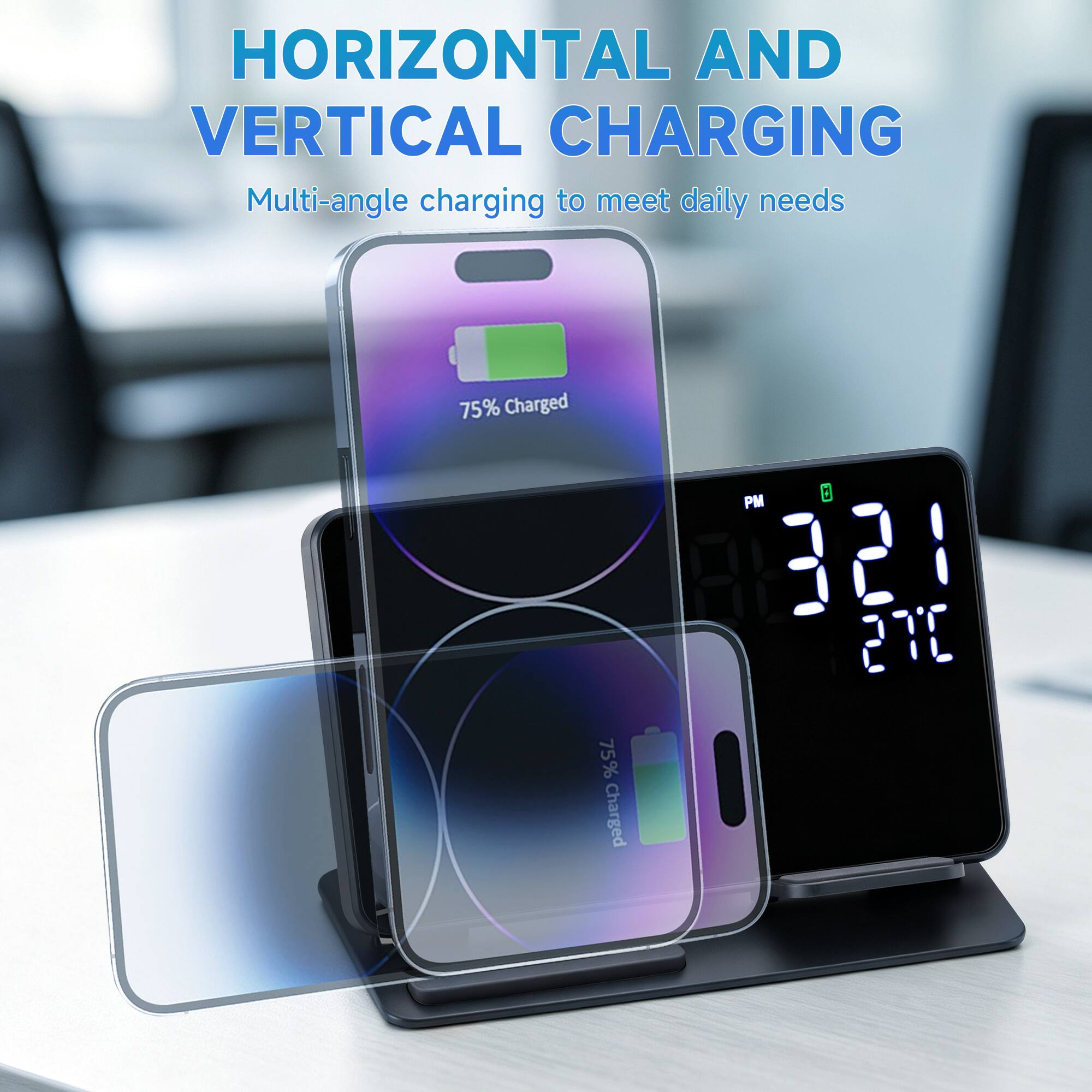 HORIZONTAL AND VERTICAL CHARGING  
Multi-angle charging to meet daily needs  
75% Charged  
75% Charged  
PM 3 21  
27°C