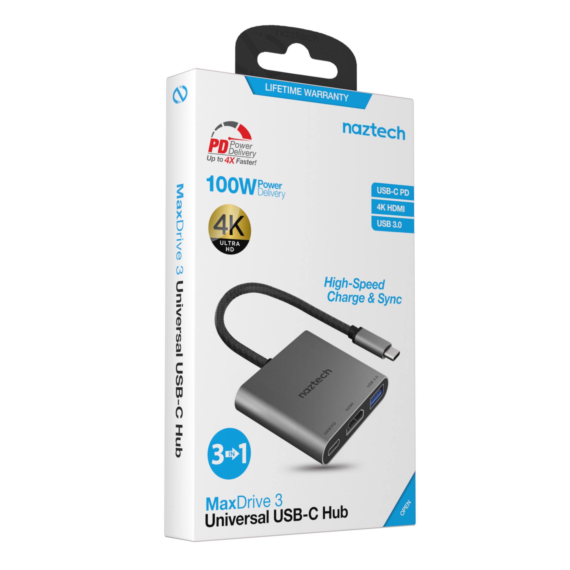 MaxDrive 3 Universal USB-C Hub  
LIFETIME WARRANTY  
naztech PD Power Up Delivery to 4X Faster!  
100W Power Delivery USB-C PD 4K HDMI 4K USB 3.0 ULTRA HD High-Speed Charge & Sync  
MaxDrive 3 Universal USB-C Hub