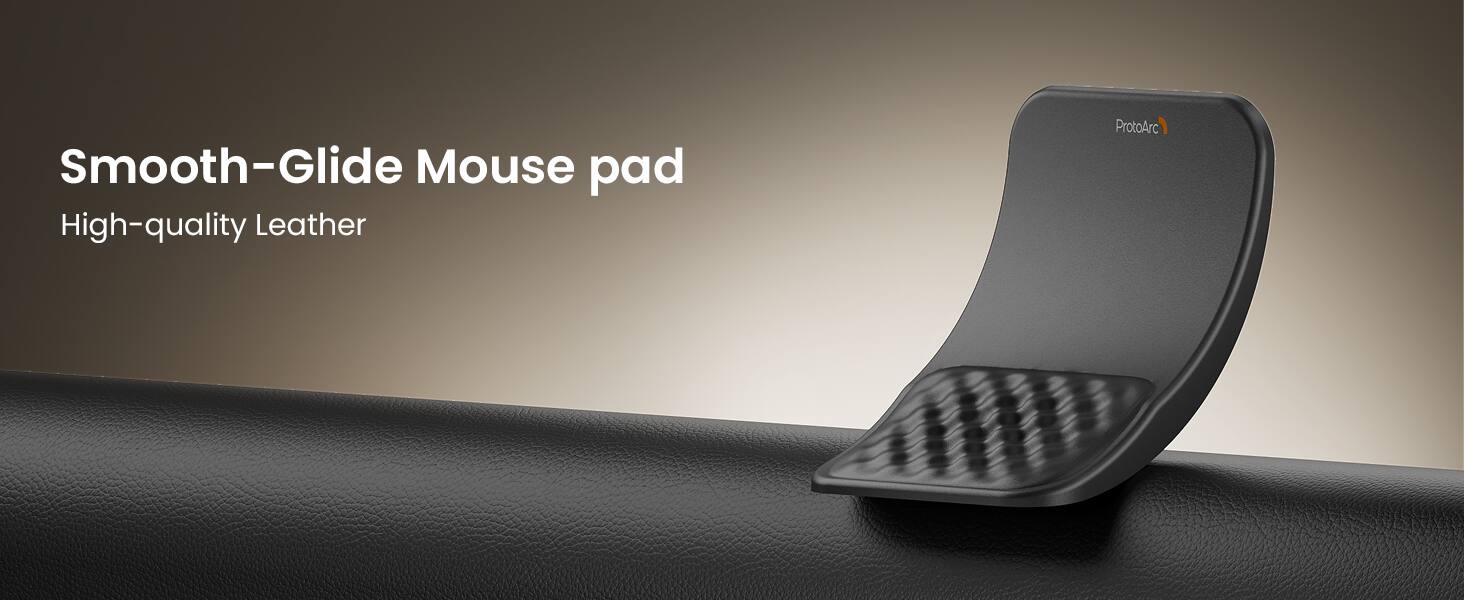 Smooth-Glide Mouse pad  
High-quality Leather  
ProtoArc