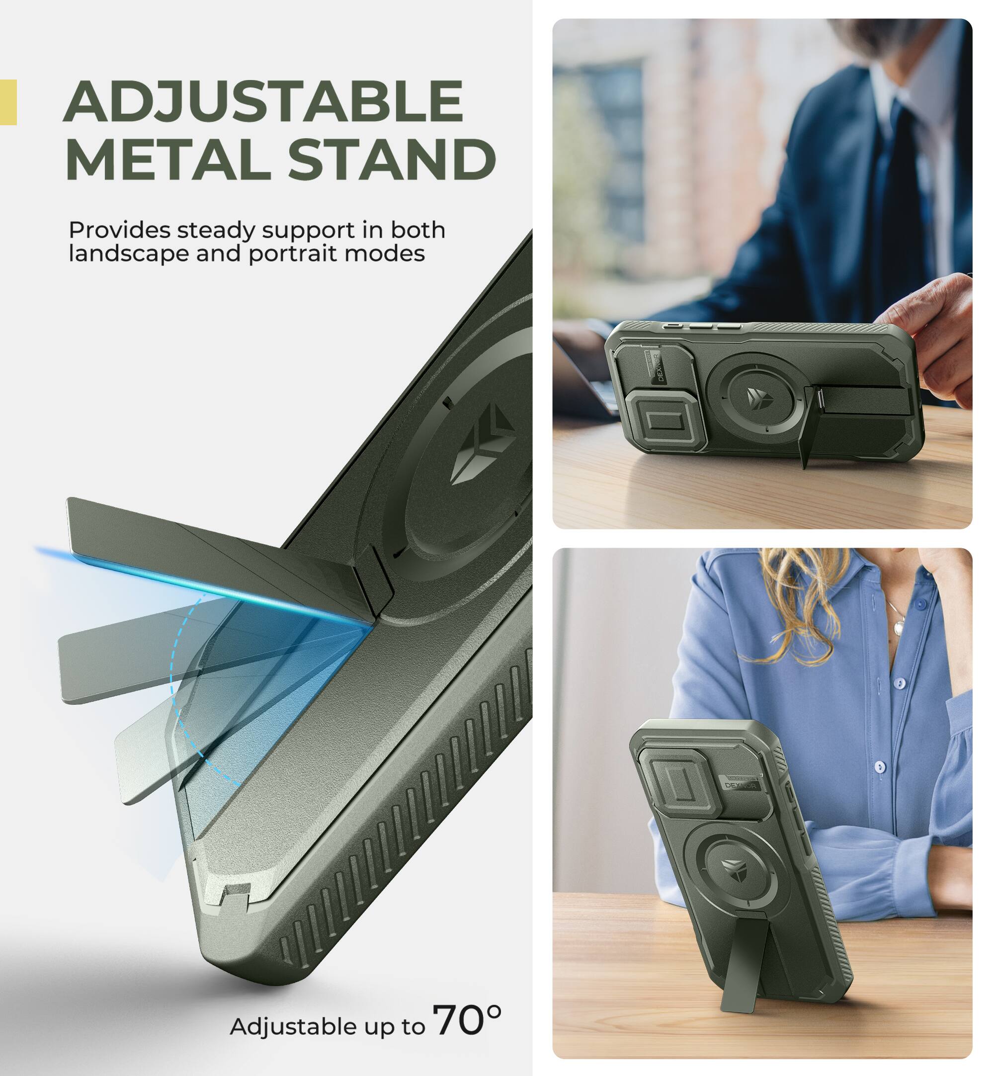 ADJUSTABLE METAL STAND
Provides steady support in both landscape and portrait modes
Adjustable up to 70°